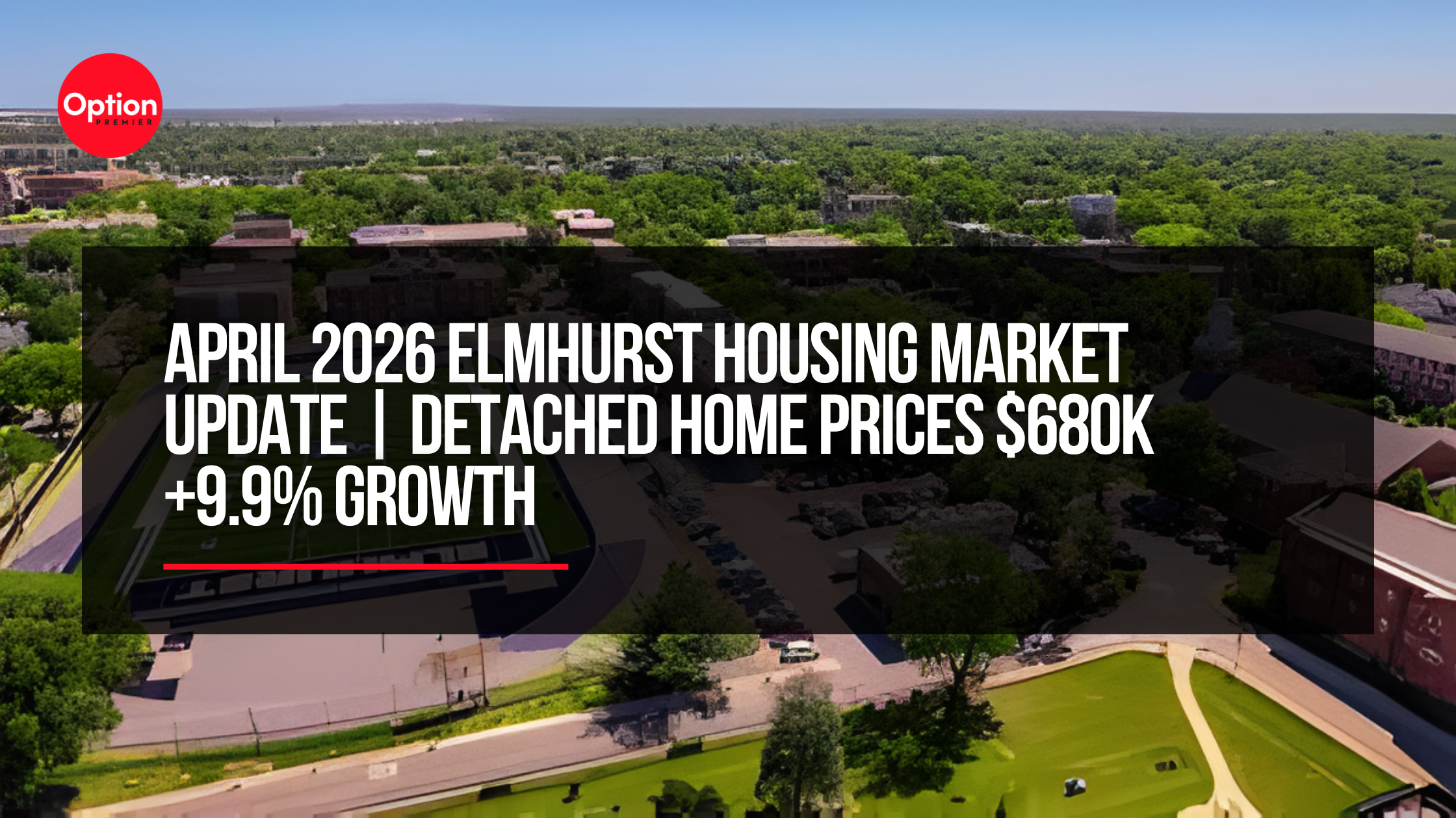 April 2026 Elmhurst Housing Market Update | Detached Home Prices $680K +9.9% Growth