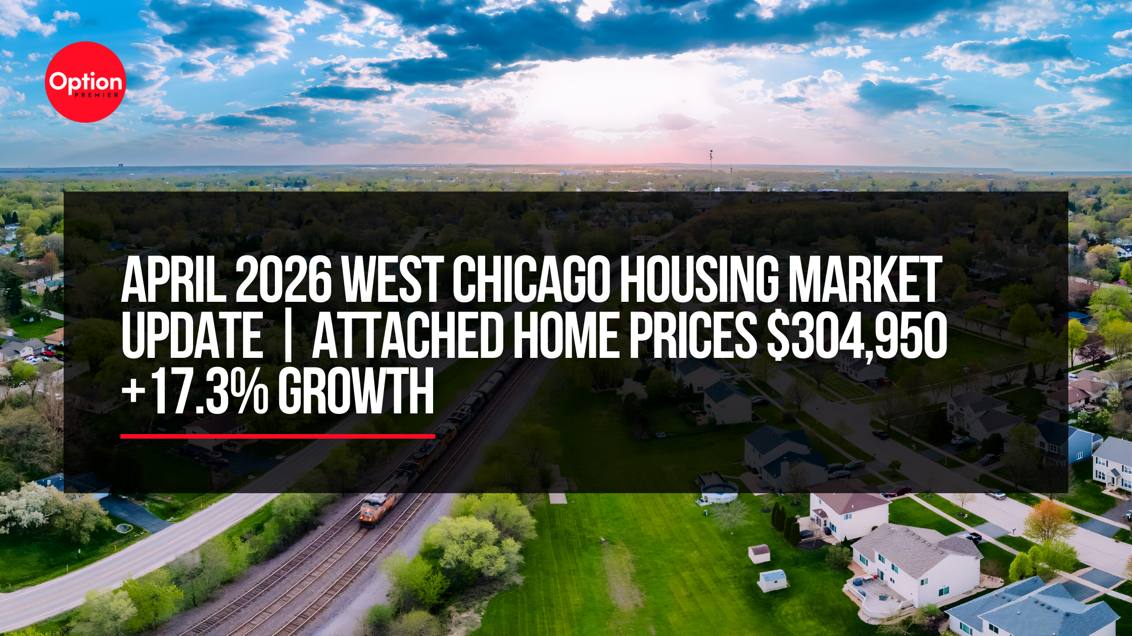 April 2026 West Chicago Housing Market Update | Attached Home Prices $304,950 +17.3% Growth