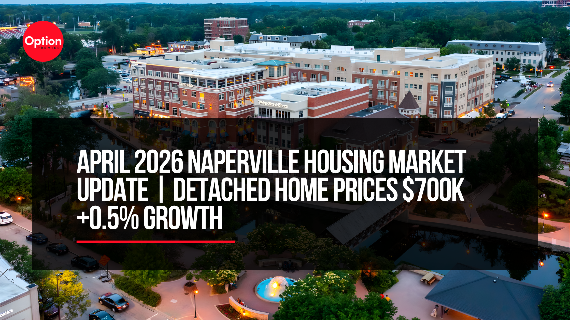 April 2026 Naperville Housing Market Update | Detached Home Prices $700K +0.5% Growth