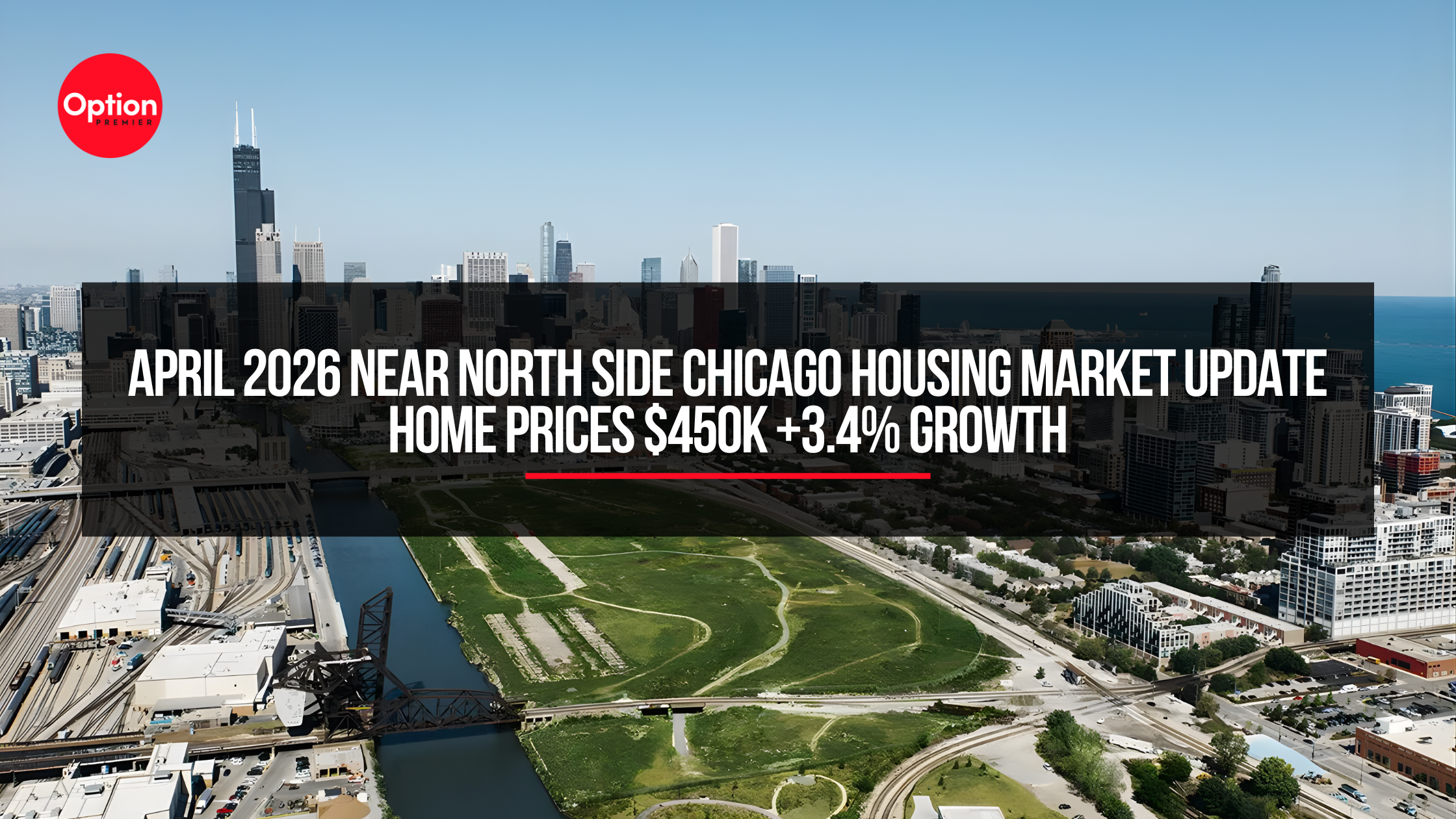 April 2026 Near North Side Chicago Housing Market Update | Home Prices $450K +3.4% Growth