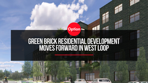 Green Brick Residential Development Moves Forward in West Loop