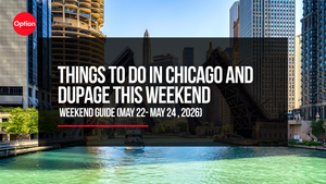 Things To Do in Chicago and DuPage This Weekend: May 22 – May 24, 2026