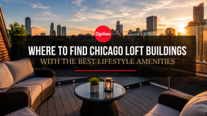 Where to Find Chicago Loft Buildings With the Best Lifestyle Amenities