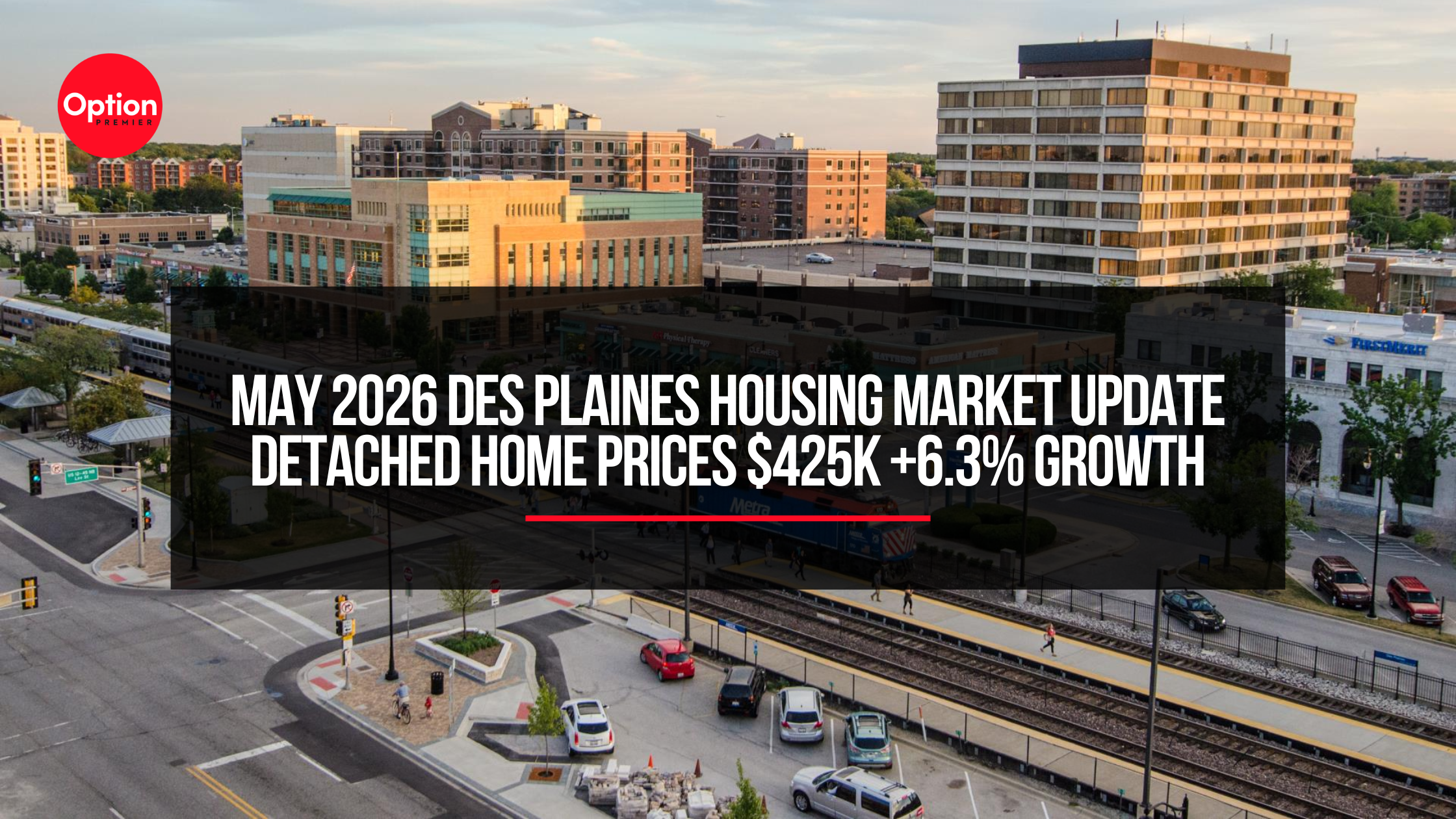 May 2026 Des Plaines Housing Market Update | Detached Home Prices $425K +6.3% Growth