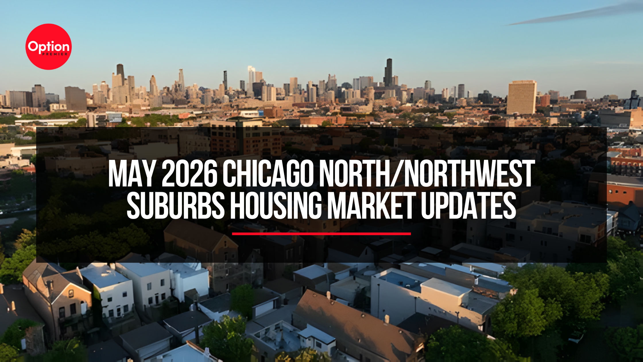 May 2026 Chicago North/Northwest Suburbs Housing Market Updates