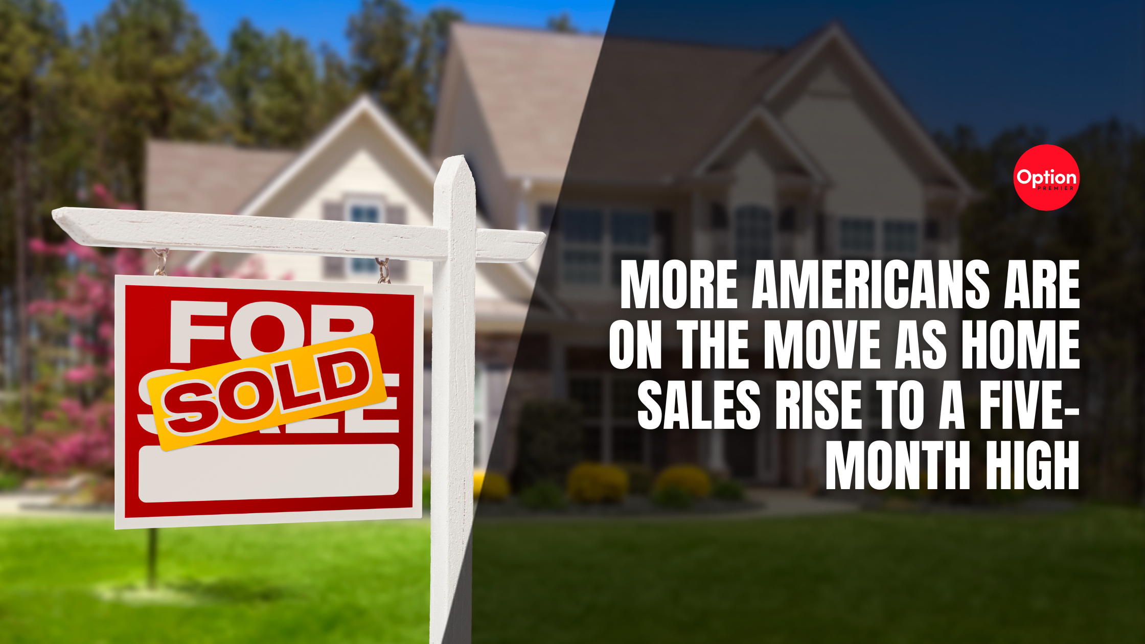 More Americans Are on the Move as Home Sales Rise to a Five-Month High