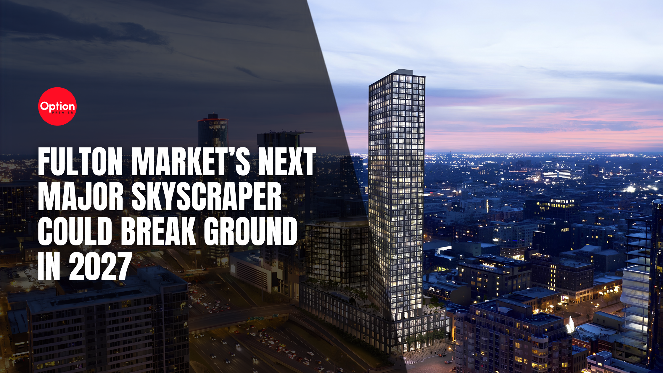 Fulton Market’s Next Major Skyscraper Could Break Ground in 2027