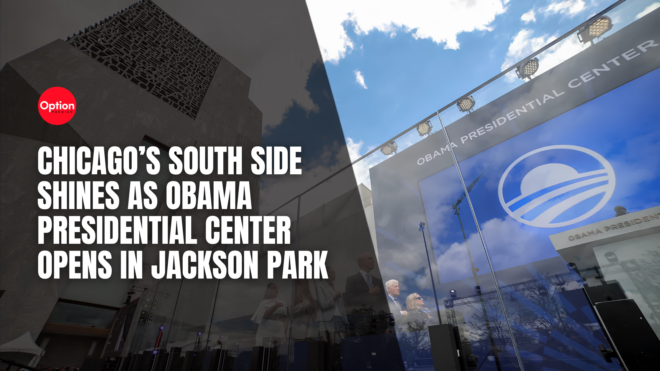 Chicago’s South Side Shines as Obama Presidential Center Opens in Jackson Park