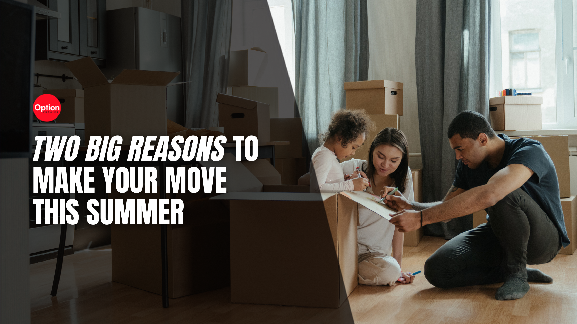 Two Big Reasons to Make Your Move This Summer