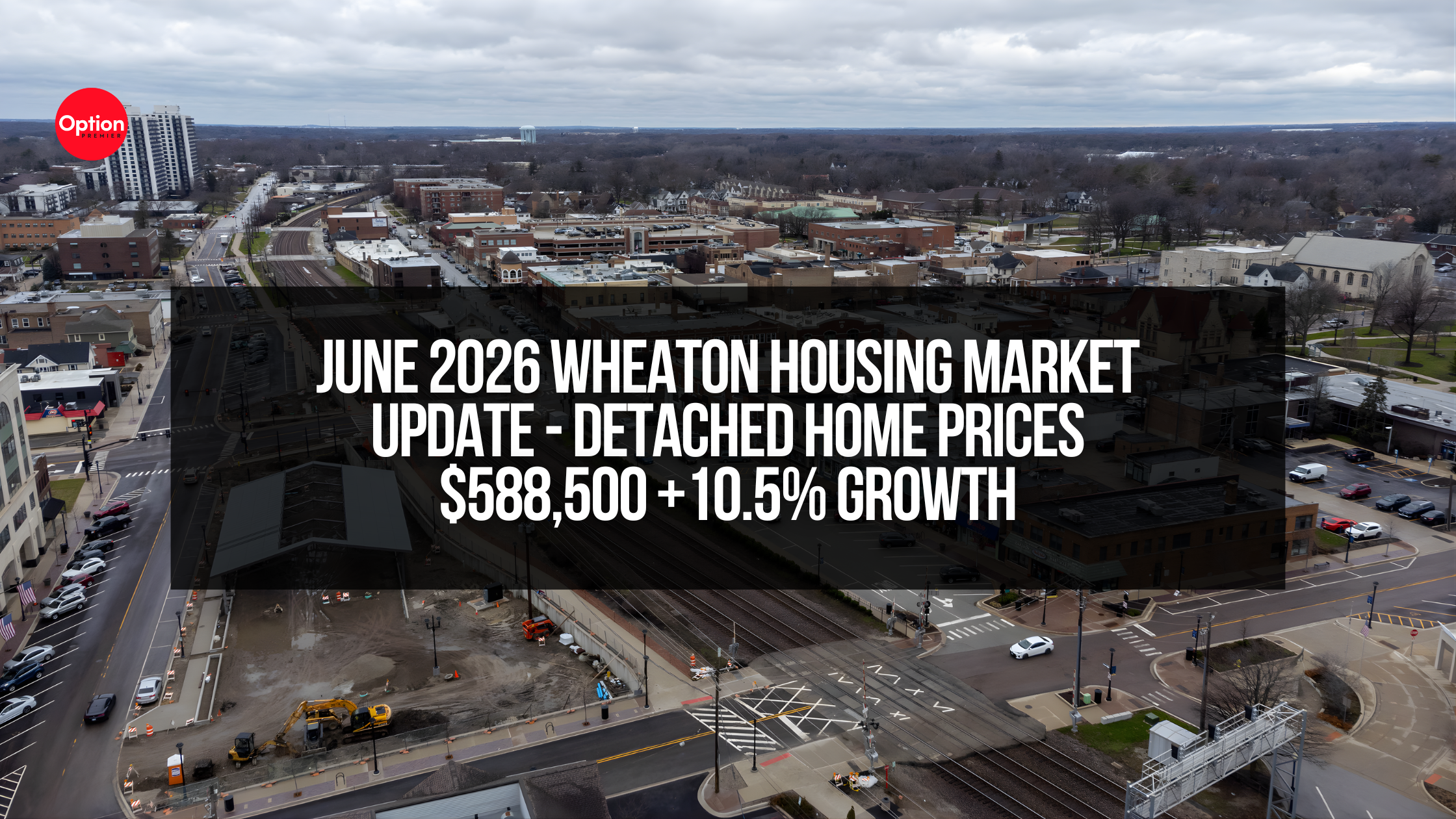 June 2026 Wheaton Housing Market Update | Detached Home Prices $588,500 +10.5% Growth