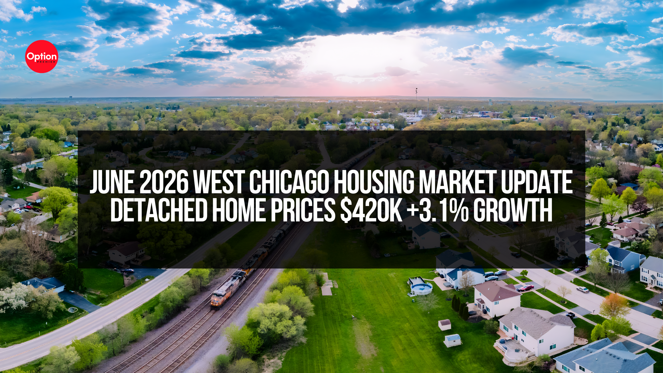 June 2026 West Chicago Housing Market Update | Detached Home Prices $420K +3.1% Growth