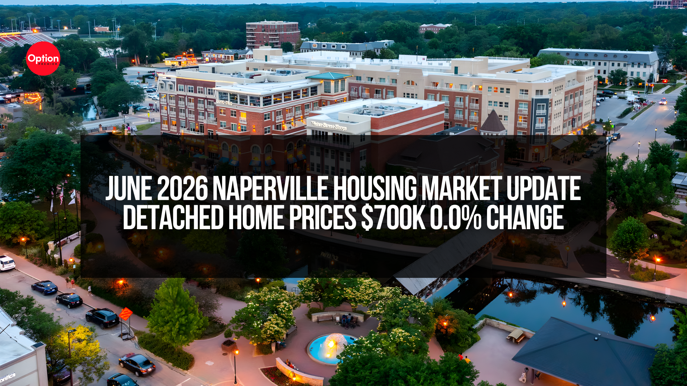 June 2026 Naperville Housing Market Update | Detached Home Prices $700K 0.0% Change