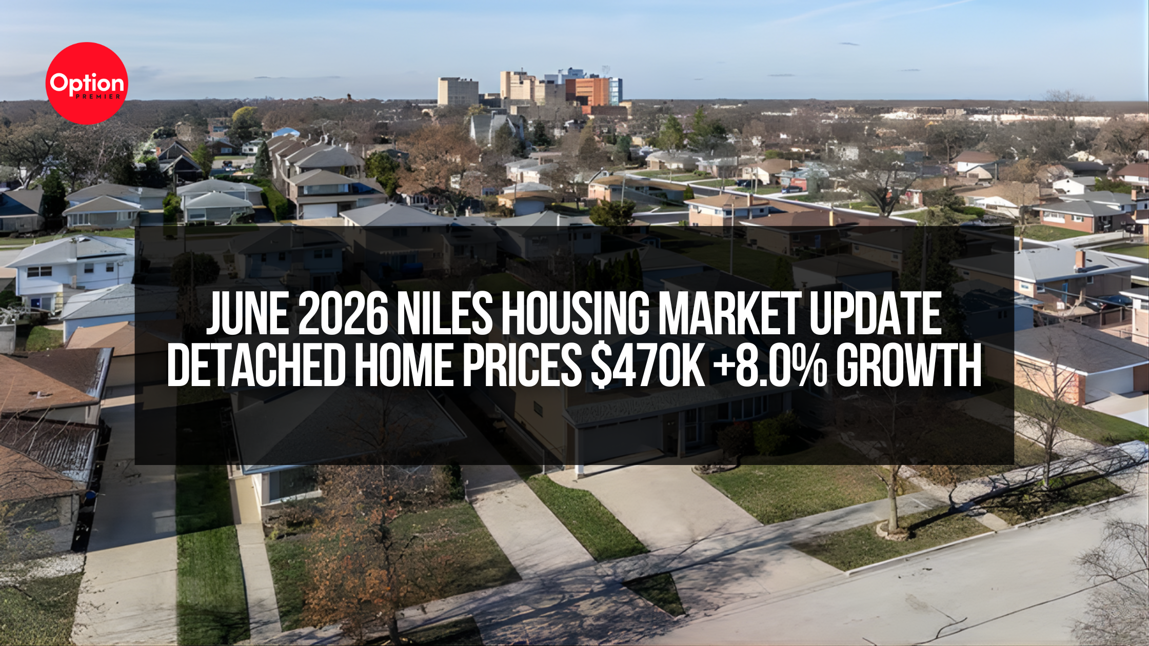 June 2026 Niles Housing Market Update | Detached Home Prices $470K +8.0% Growth