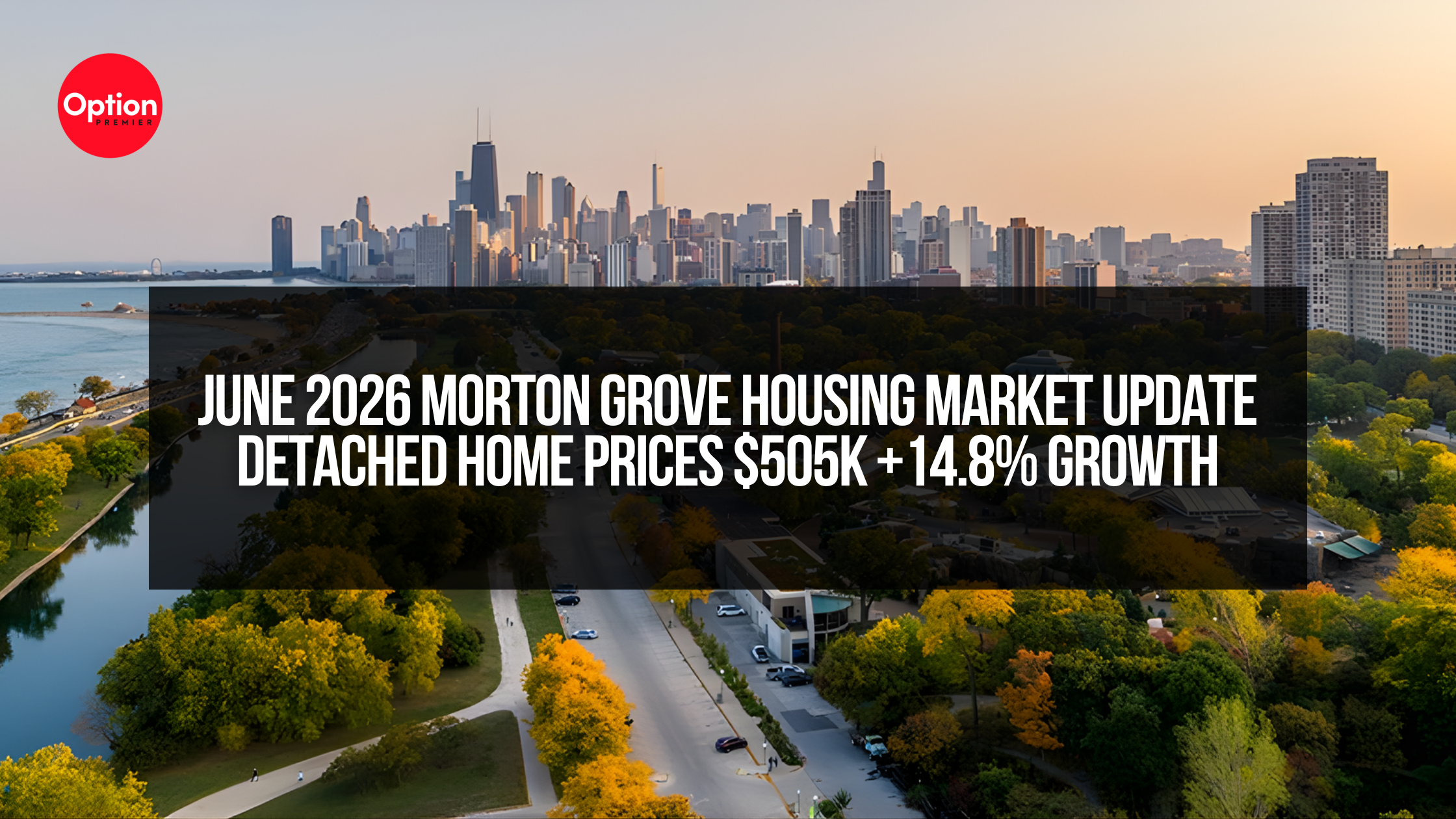 June 2026 Morton Grove Housing Market Update | Detached Home Prices $505K +14.8% Growth