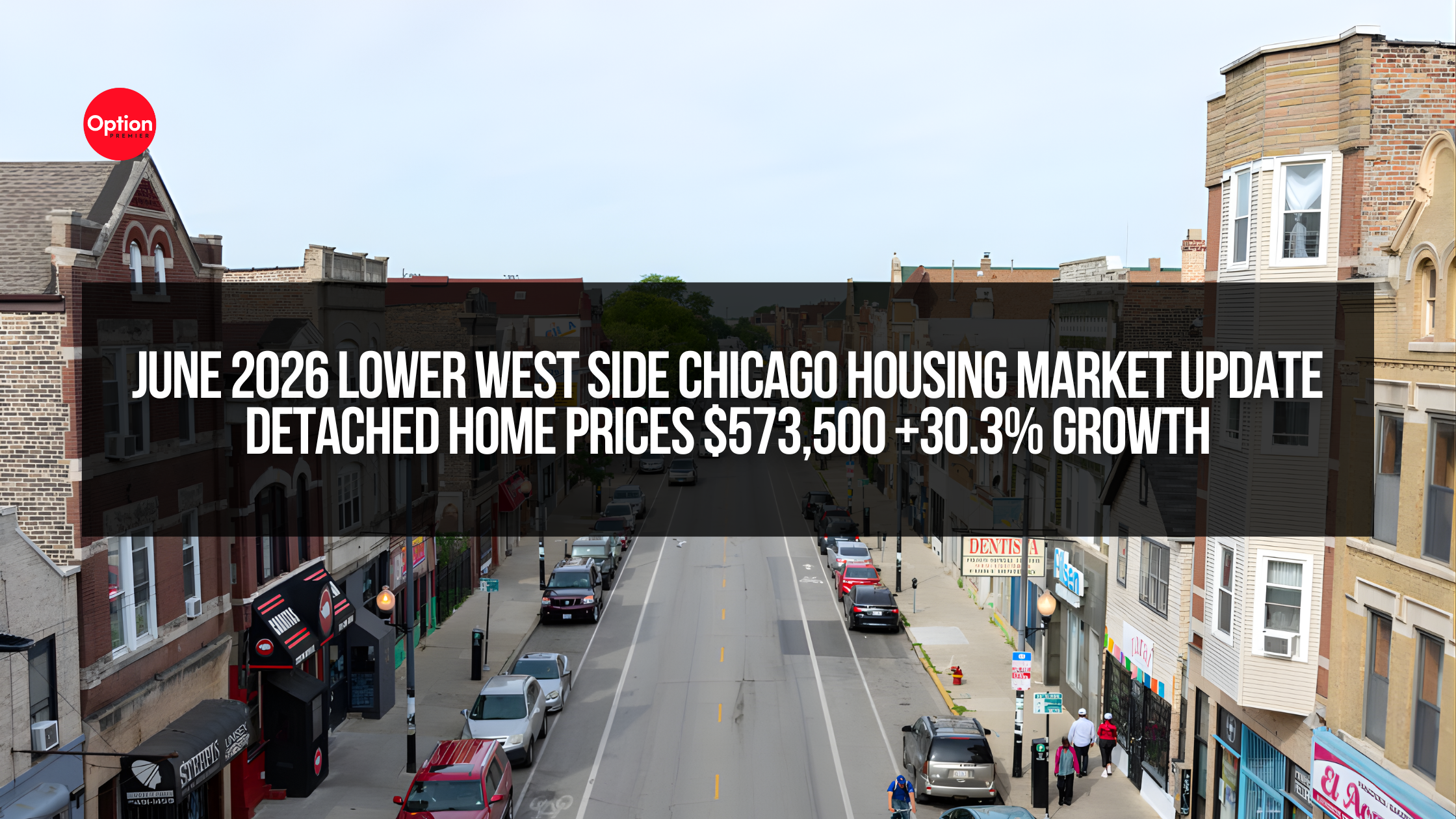 June 2026 Lower West Side Chicago Housing Market Update | Detached Home Prices $573,500 +30.3% Growth