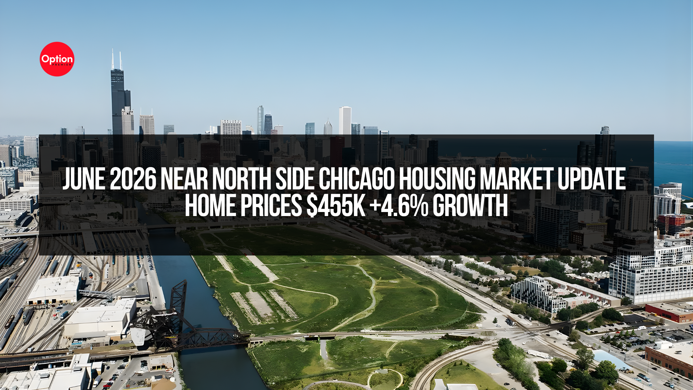 June 2026 Near North Side Chicago Housing Market Update | Home Prices $455K +4.6% Growth