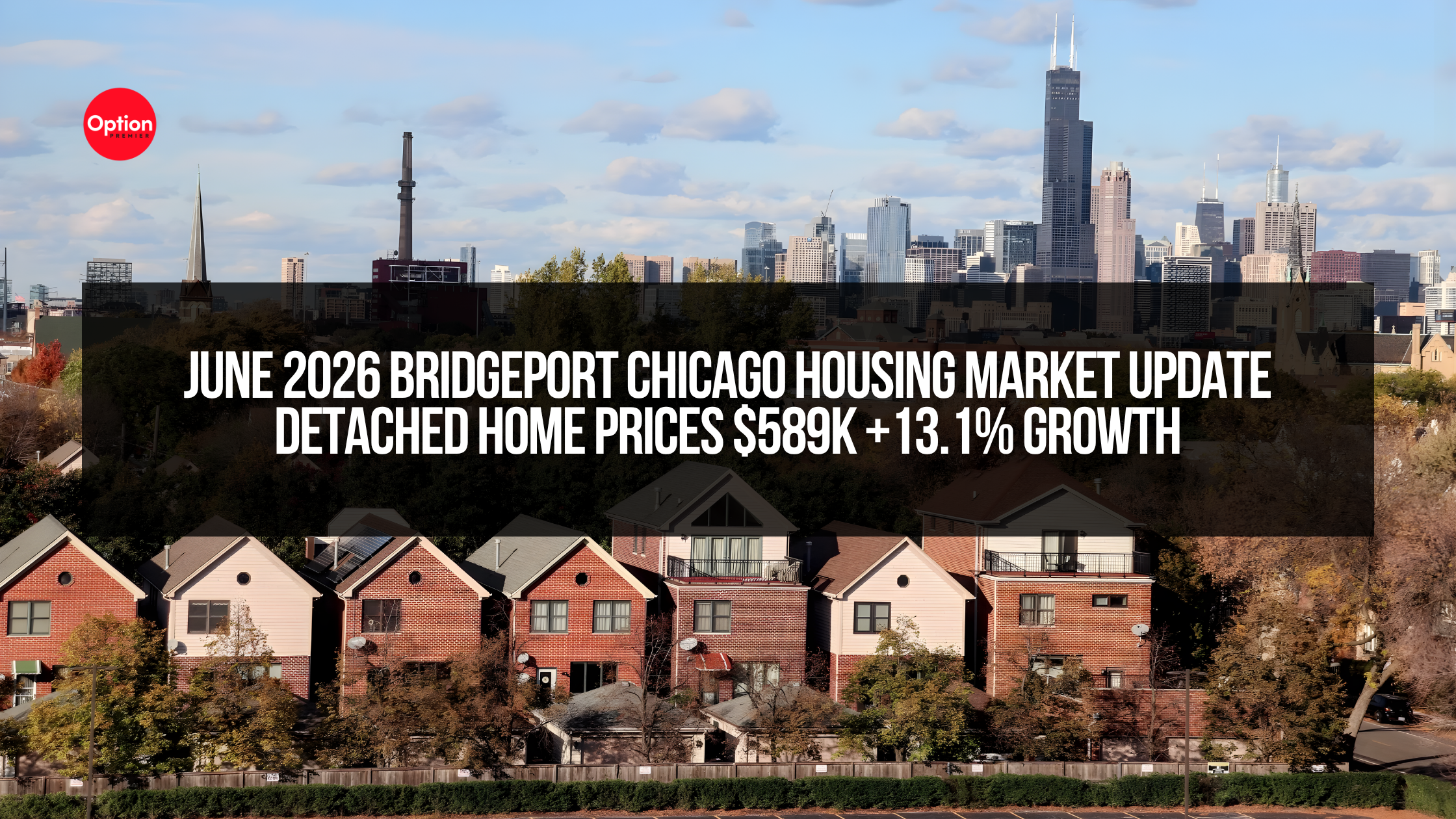 June 2026 Bridgeport Chicago Housing Market Update | Detached Home Prices $589K +13.1% Growth