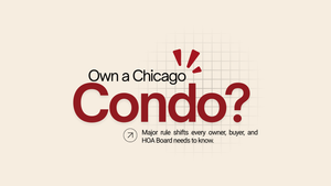 Own a Chicago Condo? 5 Major Lending Rule Changes Buyers, Sellers and HOA Boards Need to Know