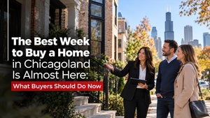 The Best Week to Buy a Home in Chicagoland Is Almost Here: What Buyers Should Do Now