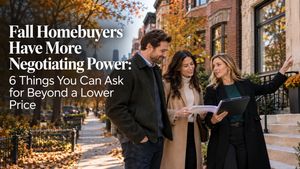 Fall Homebuyers Have More Negotiating Power: 6 Things You Can Ask for Beyond a Lower Price