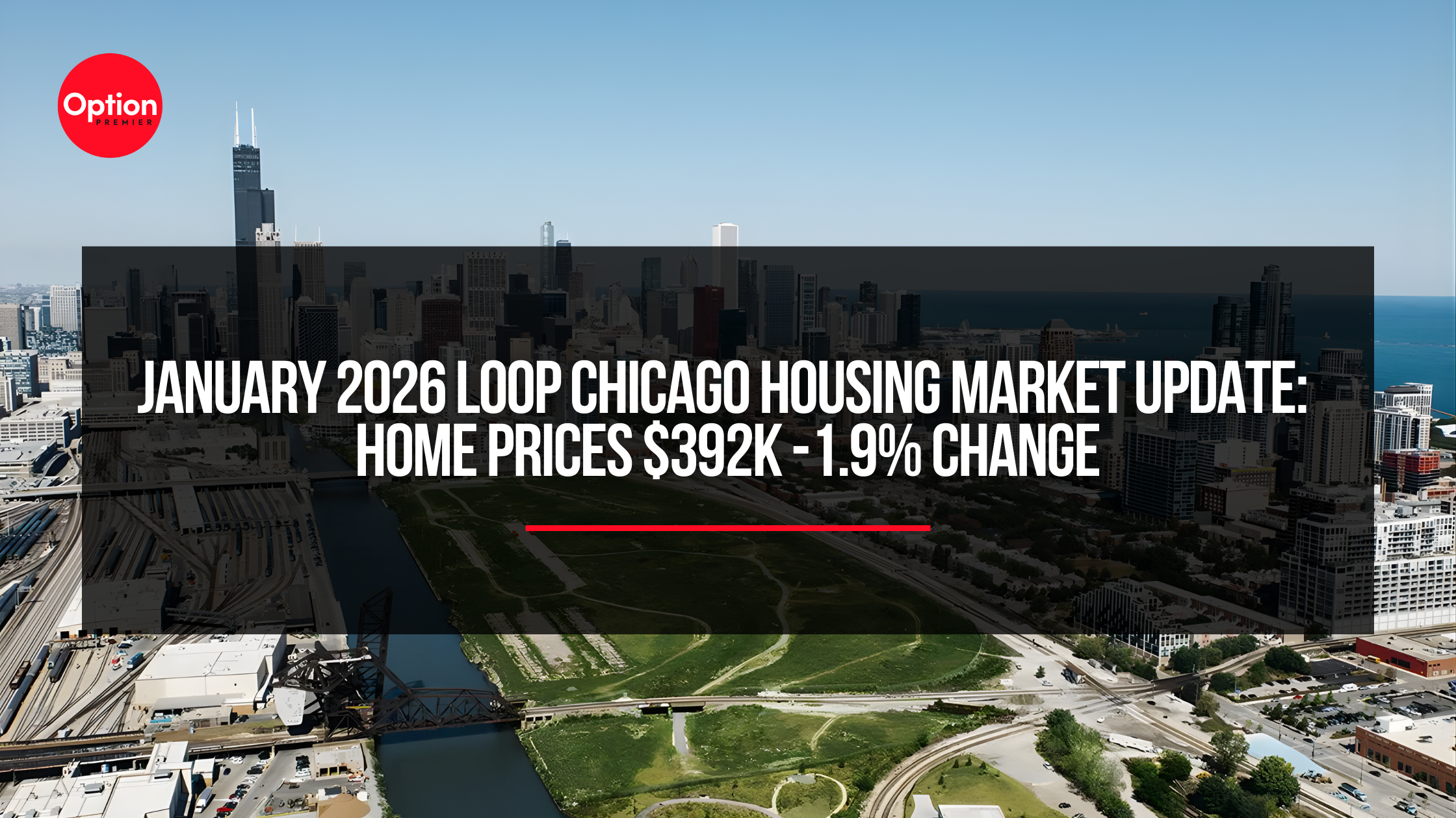 January 2026 Loop Chicago Housing Market Update | Attached Home Prices $392K -1.9% Change