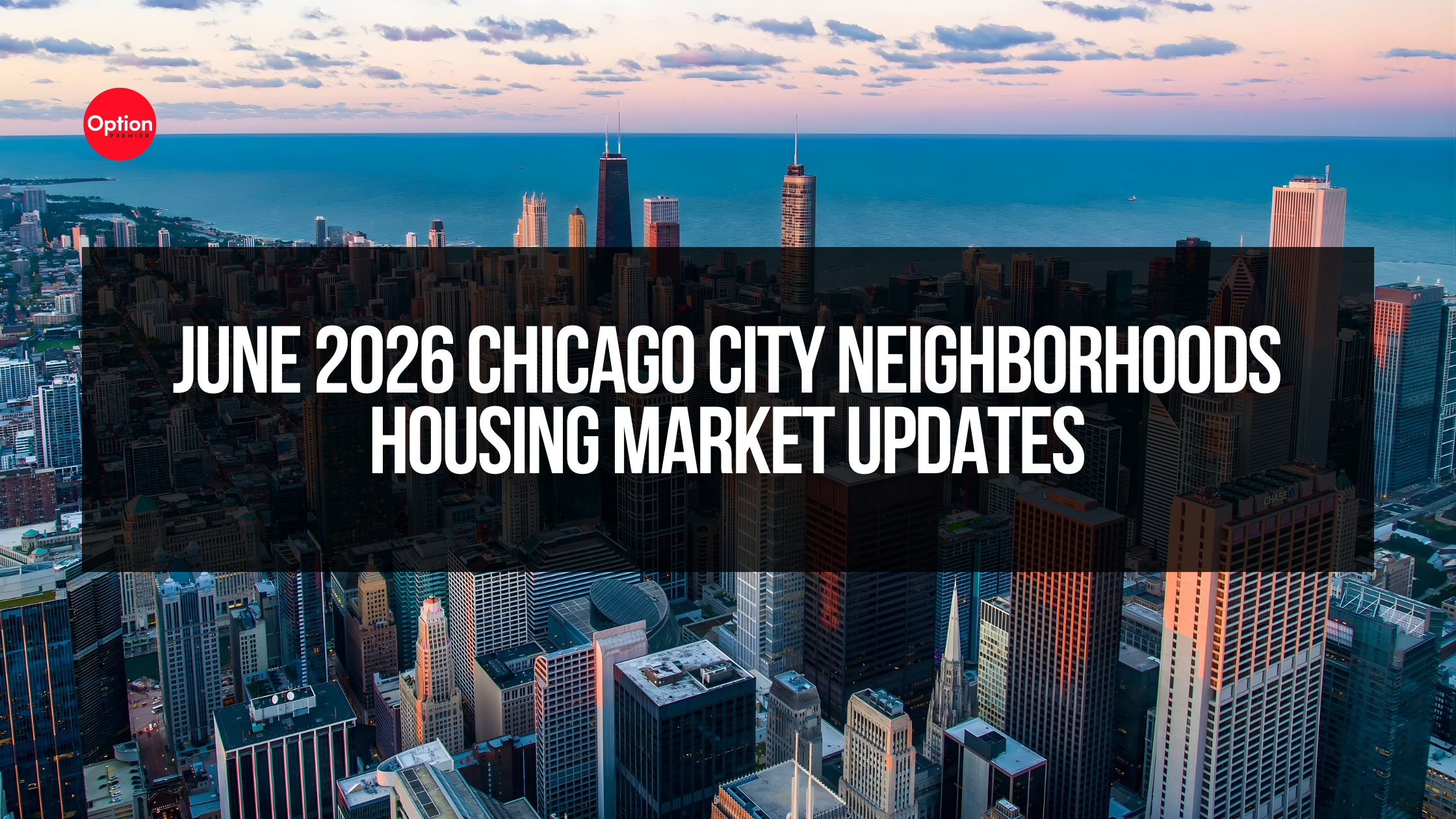 June 2026 Chicago City Neighborhoods Housing Market Update | Average Home Prices