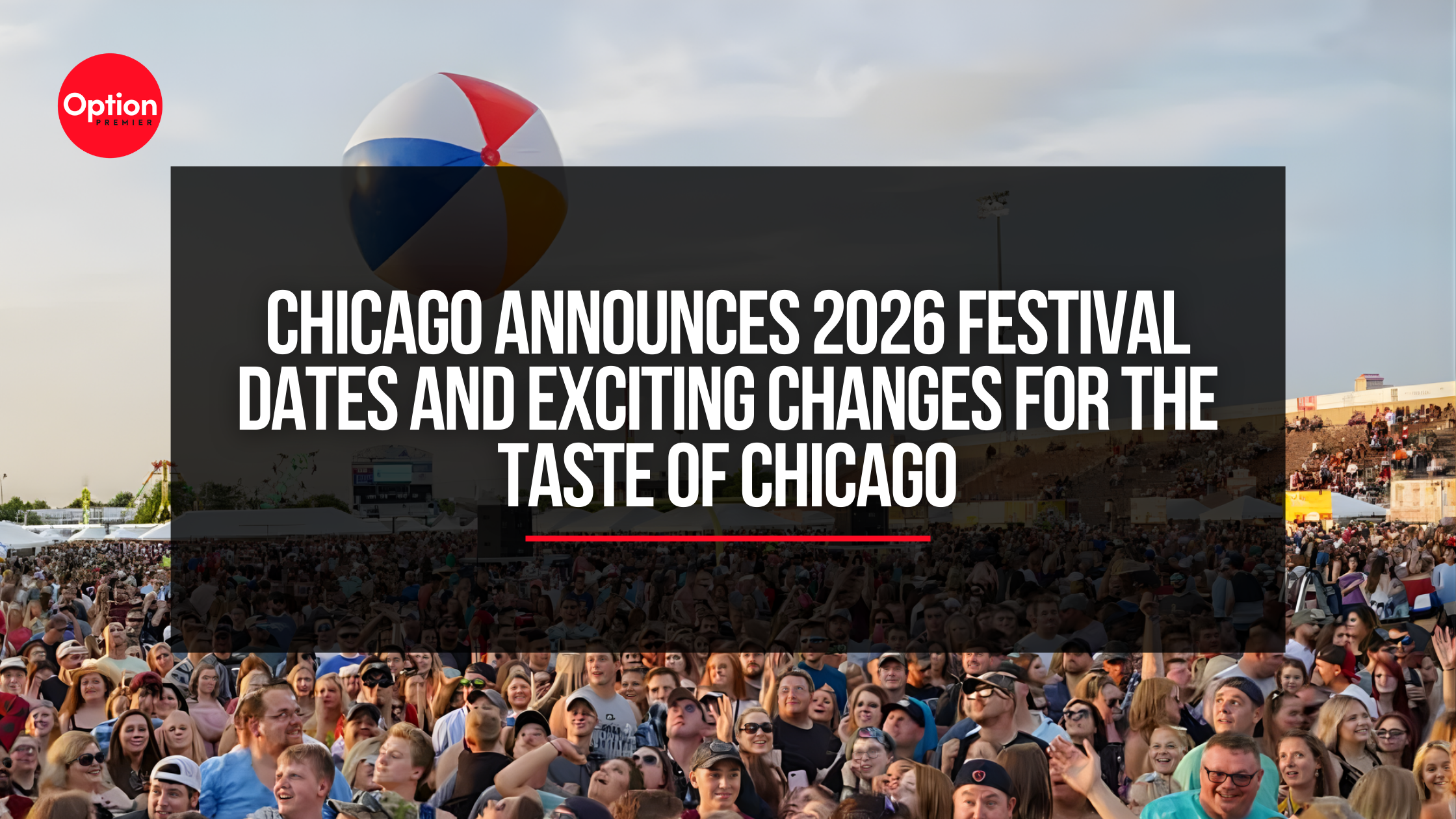 Chicago Announces 2026 Festival Dates and Exciting Changes for the Taste of Chicago