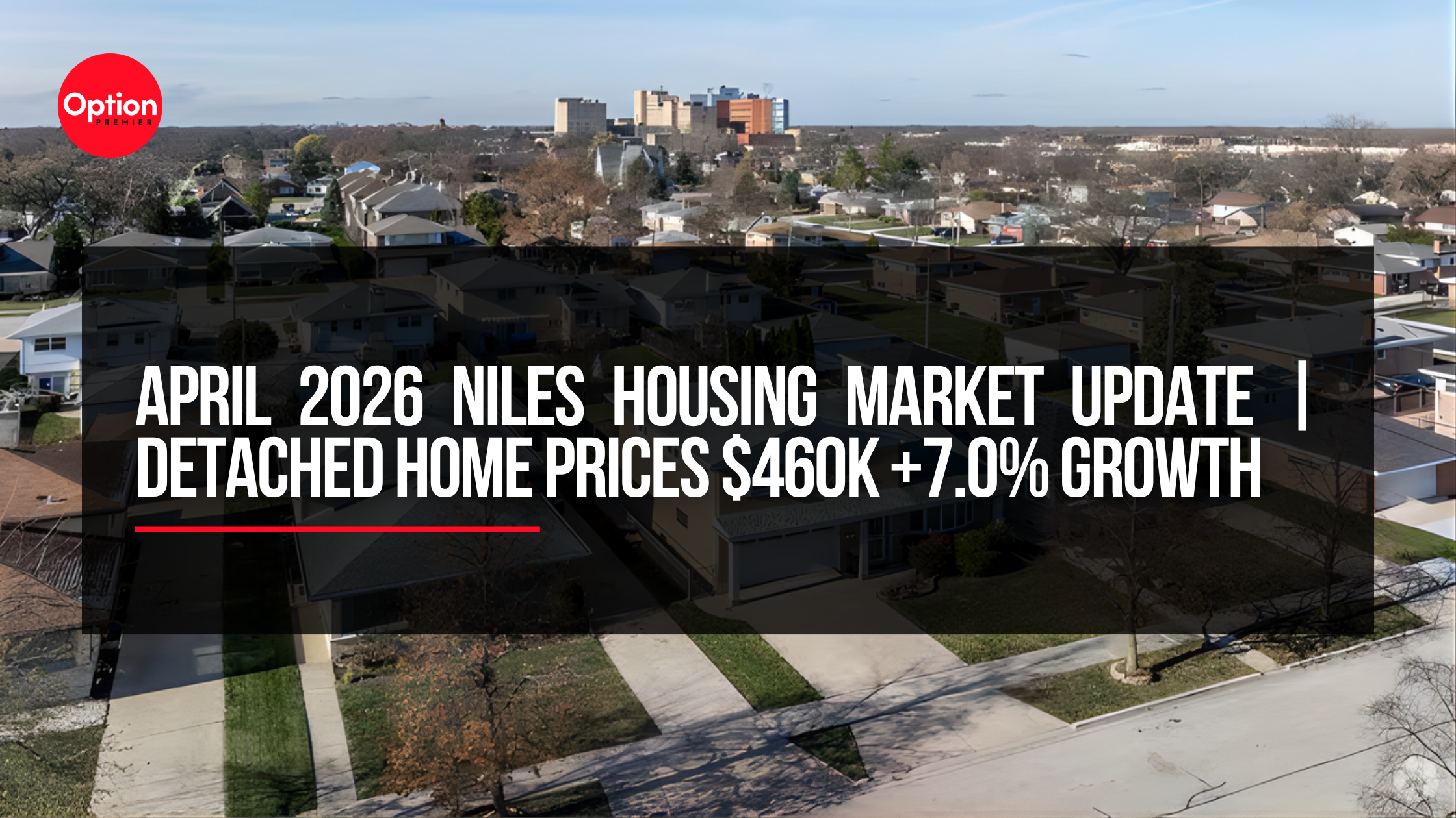 April 2026 Niles Housing Market Update | Detached Home Prices $460K +7.0% Growth