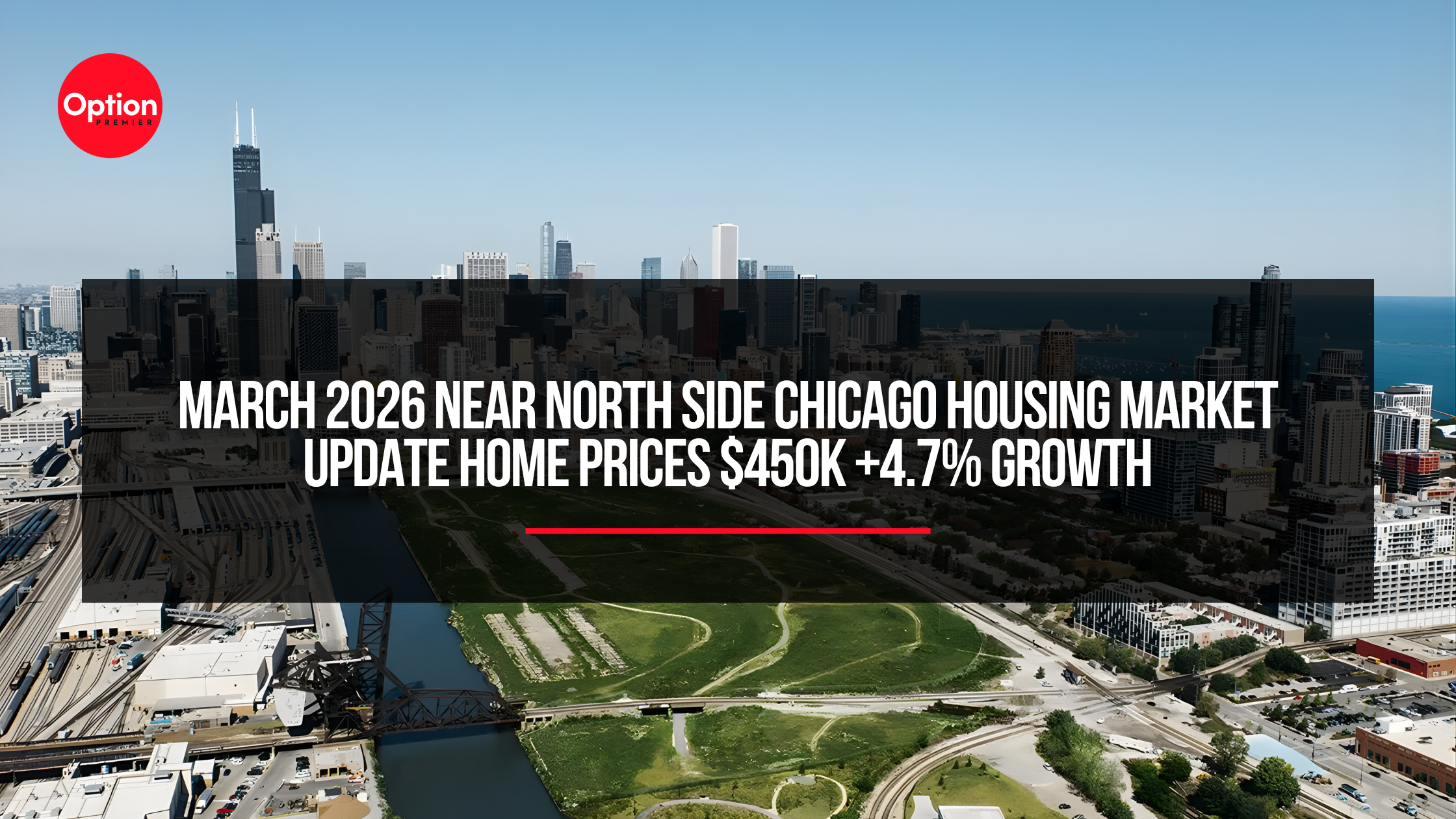 March 2026 Near North Side Chicago Housing Market Update | Home Prices $450K +4.7% Growth
