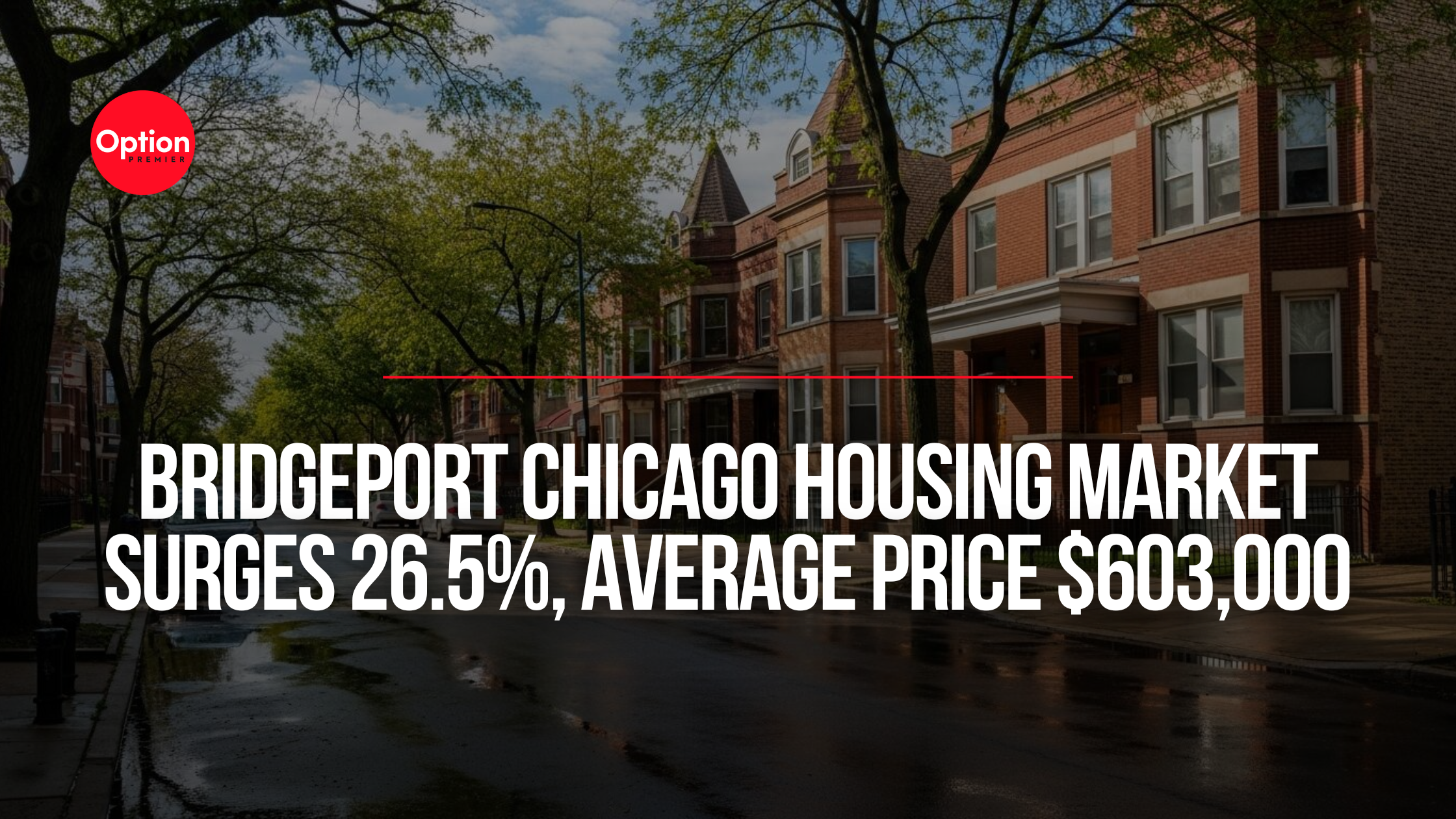 Bridgeport Chicago Housing Market Surges 26.5%, Average Price $603,000