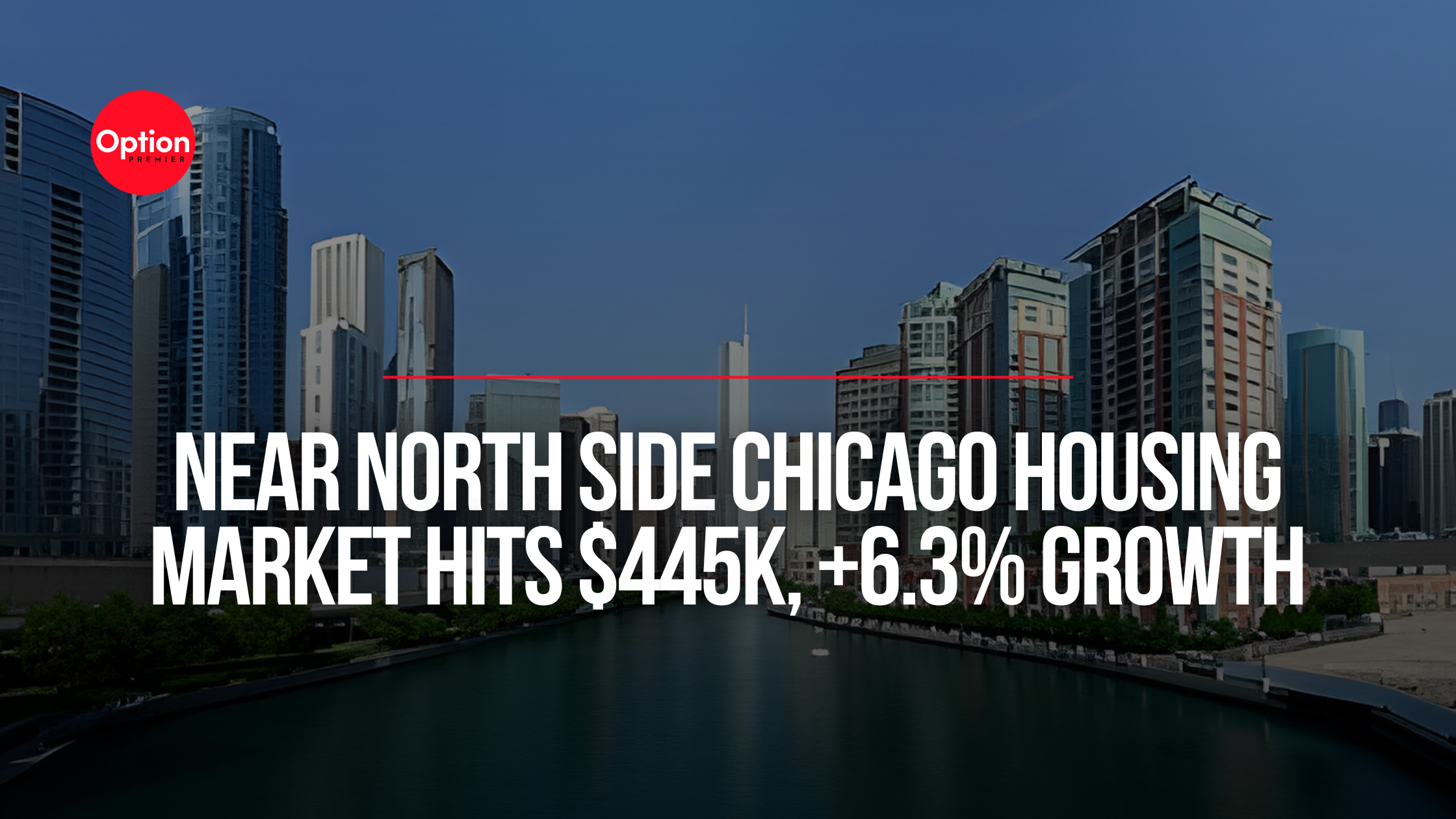 Near North Side Chicago Housing Market Hits $445K, +6.3% Growth