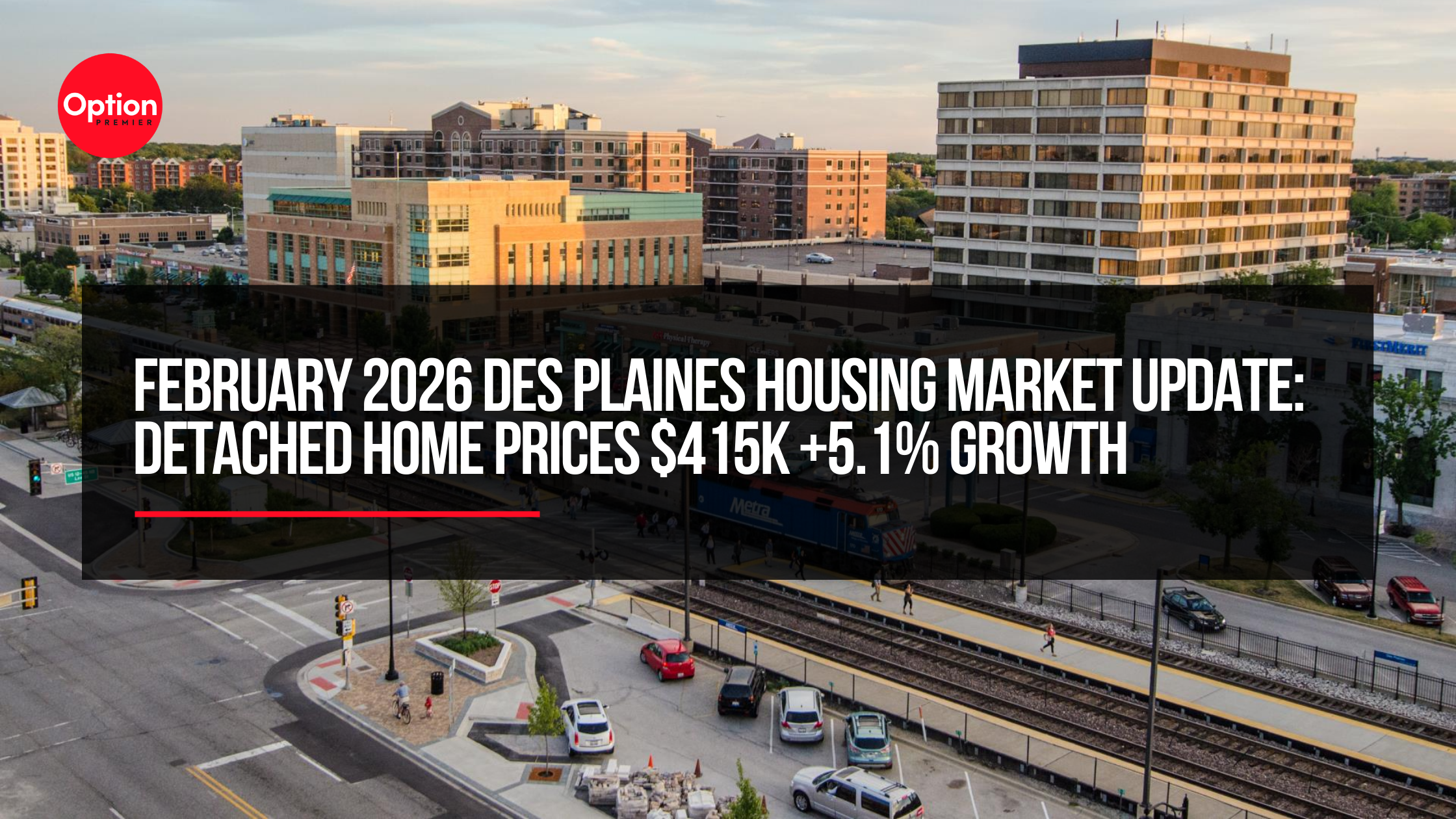 February 2026 Des Plaines Housing Market Update | Detached Home Prices $415K +5.1% Growth
