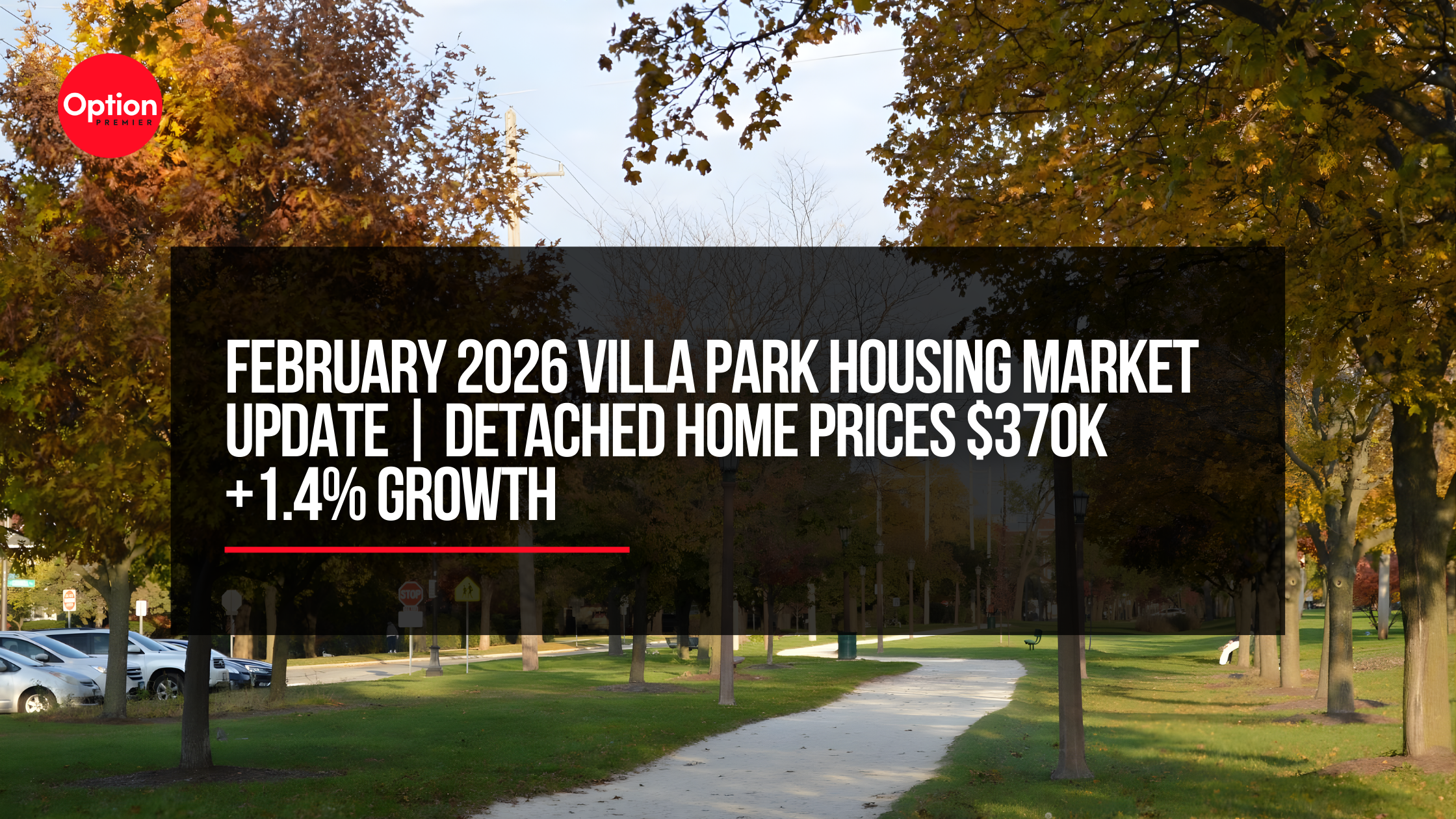 February 2026 Villa Park Housing Market Update | Detached Home Prices $370K +1.4% Growth