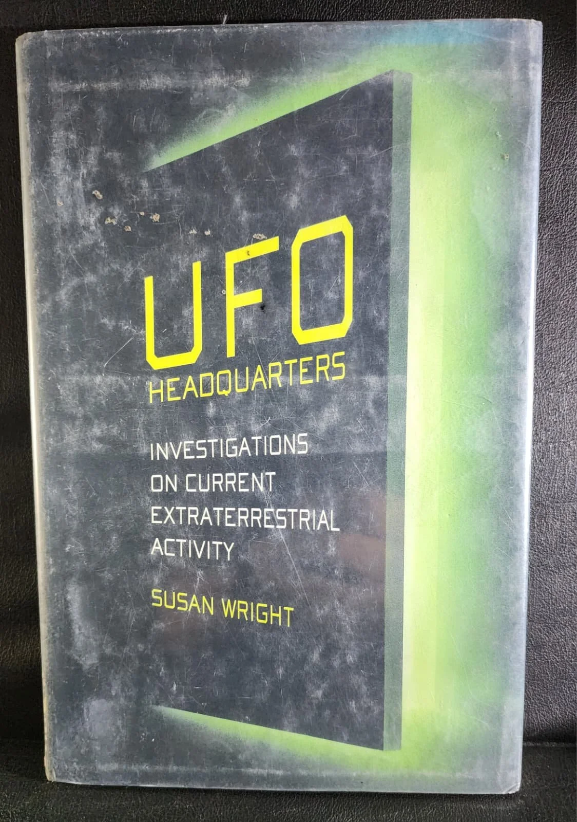 UFO Headquarters: Investigations on Current Extraterrestrial Activity  Susan Wright
