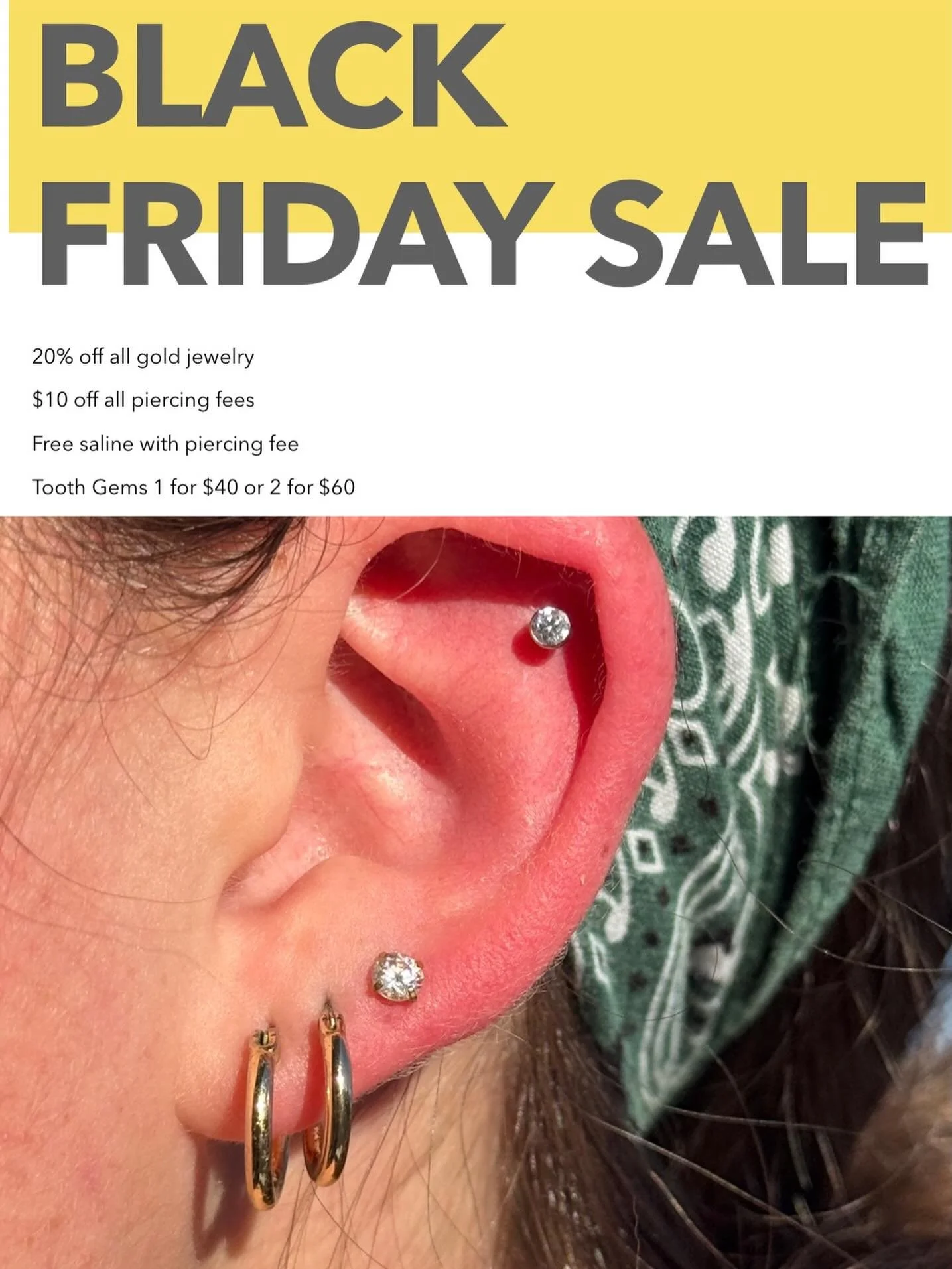 Black Friday sale!
Come on and get a deal! One day only Black Friday

20% off all gold jewelry 
$10 off piercing fees 
Free saline with piercing
Tooth Gems 1 for $40 or 2 for $60

#auburnca #blackfriday #bestofauburn