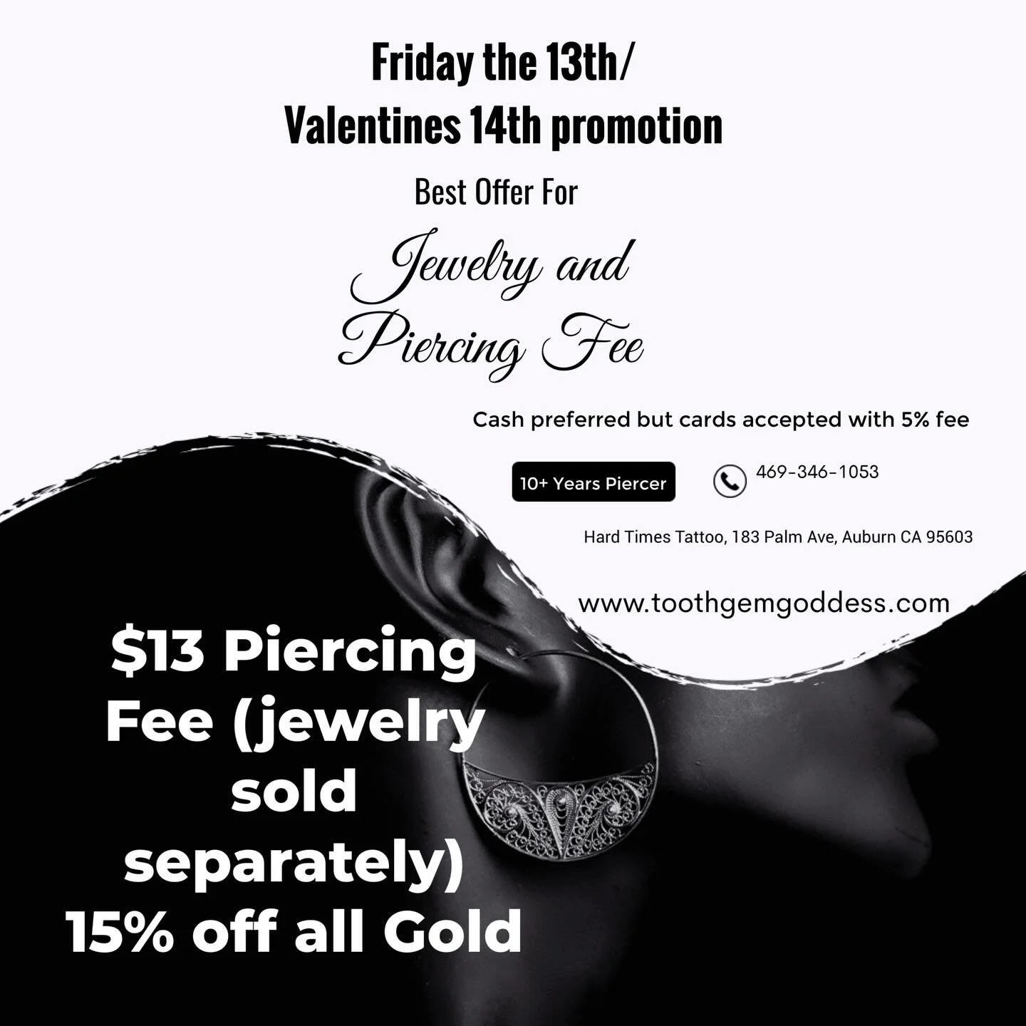 Okay I&rsquo;m doing a special promotion for Friday the 13th and Valentine&rsquo;s Day. You can make an appointment online and these deals will be honored. Jewelry starts at $40 and piercing fee will be discounted to $13 (marked down from $40) for al