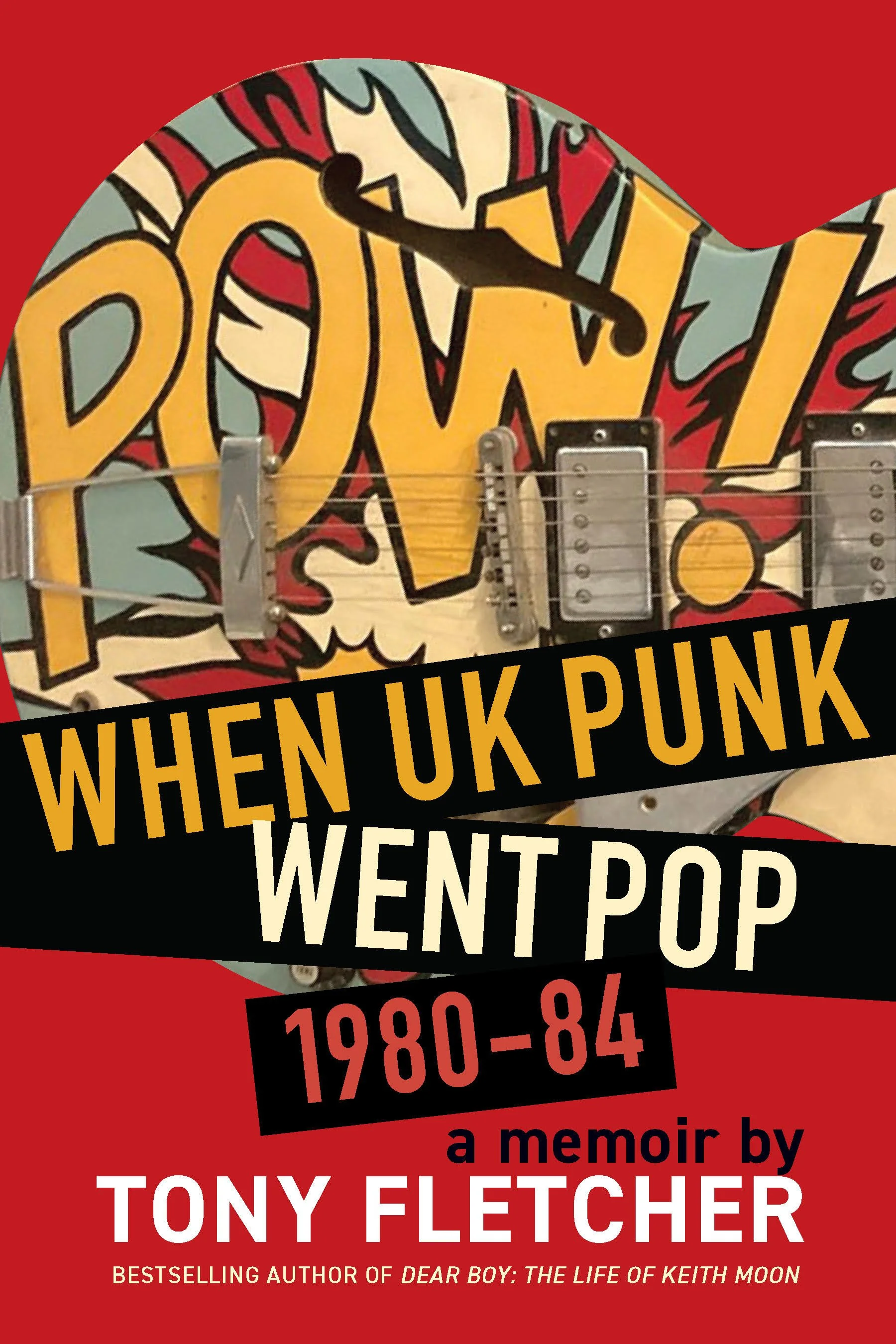 Book Talk: POW! When UK Punk Went Pop, 1980-84. A Memoir By Tony Fletcher