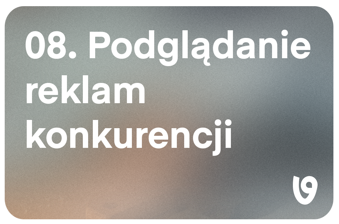 Jak (legalnie) podglądać reklamy konkurencji. Facebook Ads Library w praktyce