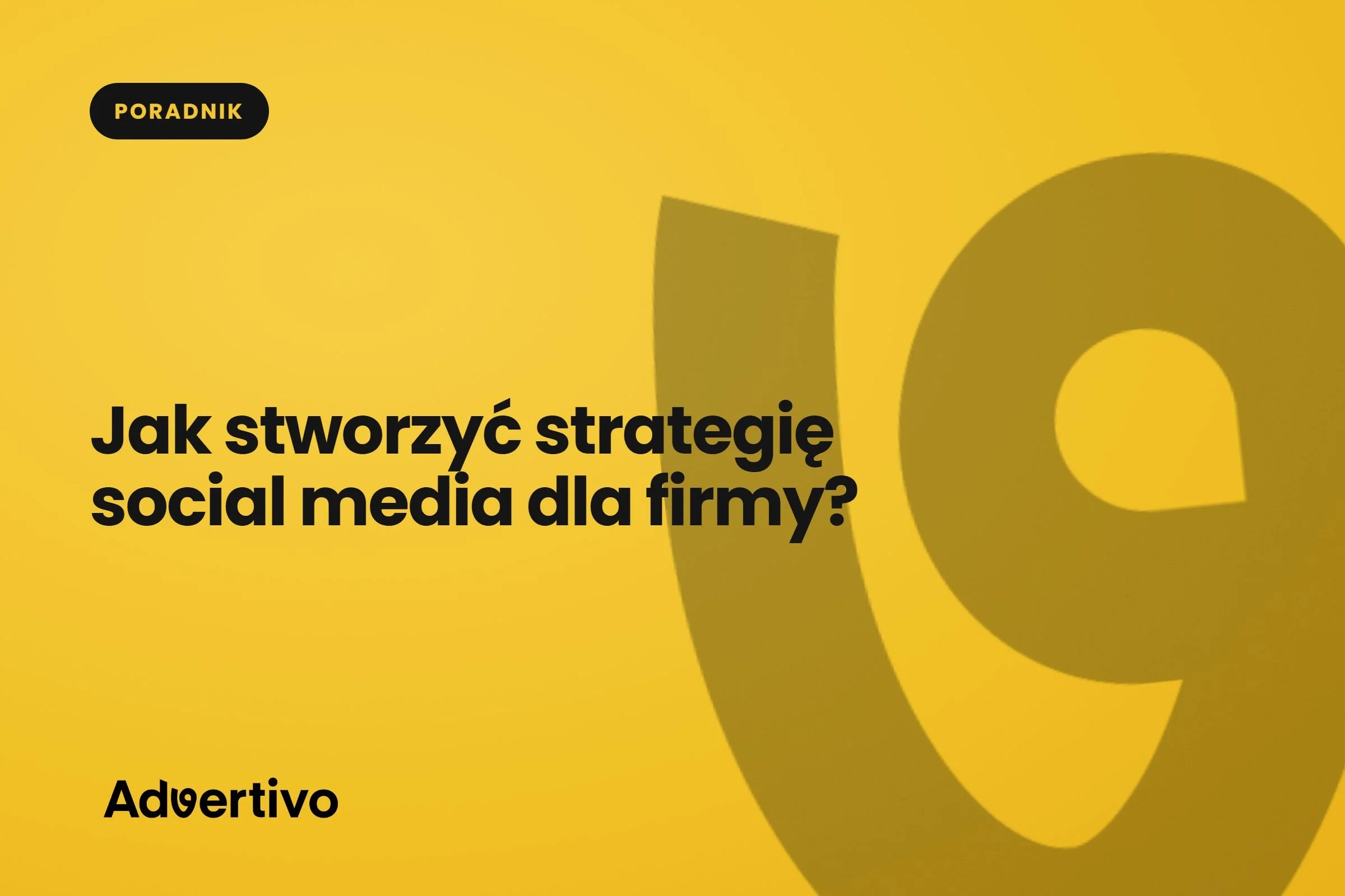 Jak stworzyć strategię social media dla firmy?