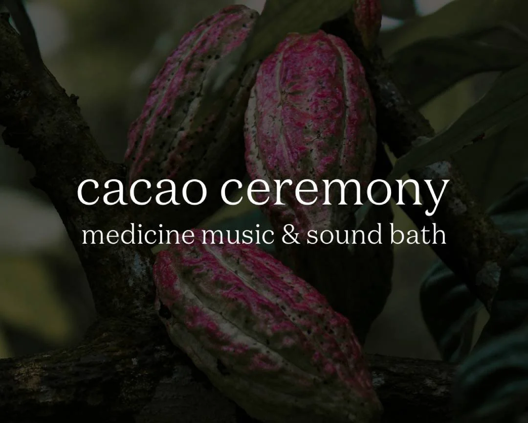 cacao ceremony | medicine music &amp; sound bath