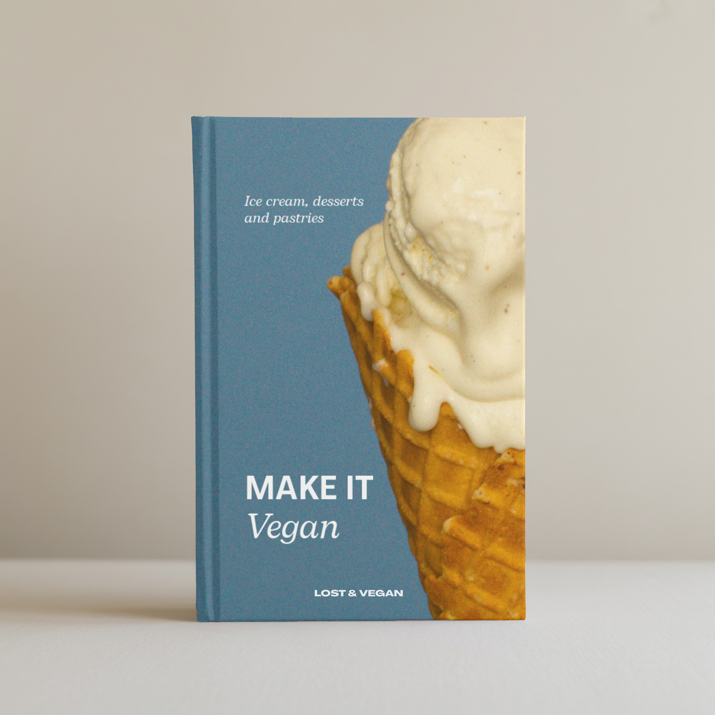 Make it Vegan - Ice Cream, Desserts & Pastries - Cookbook