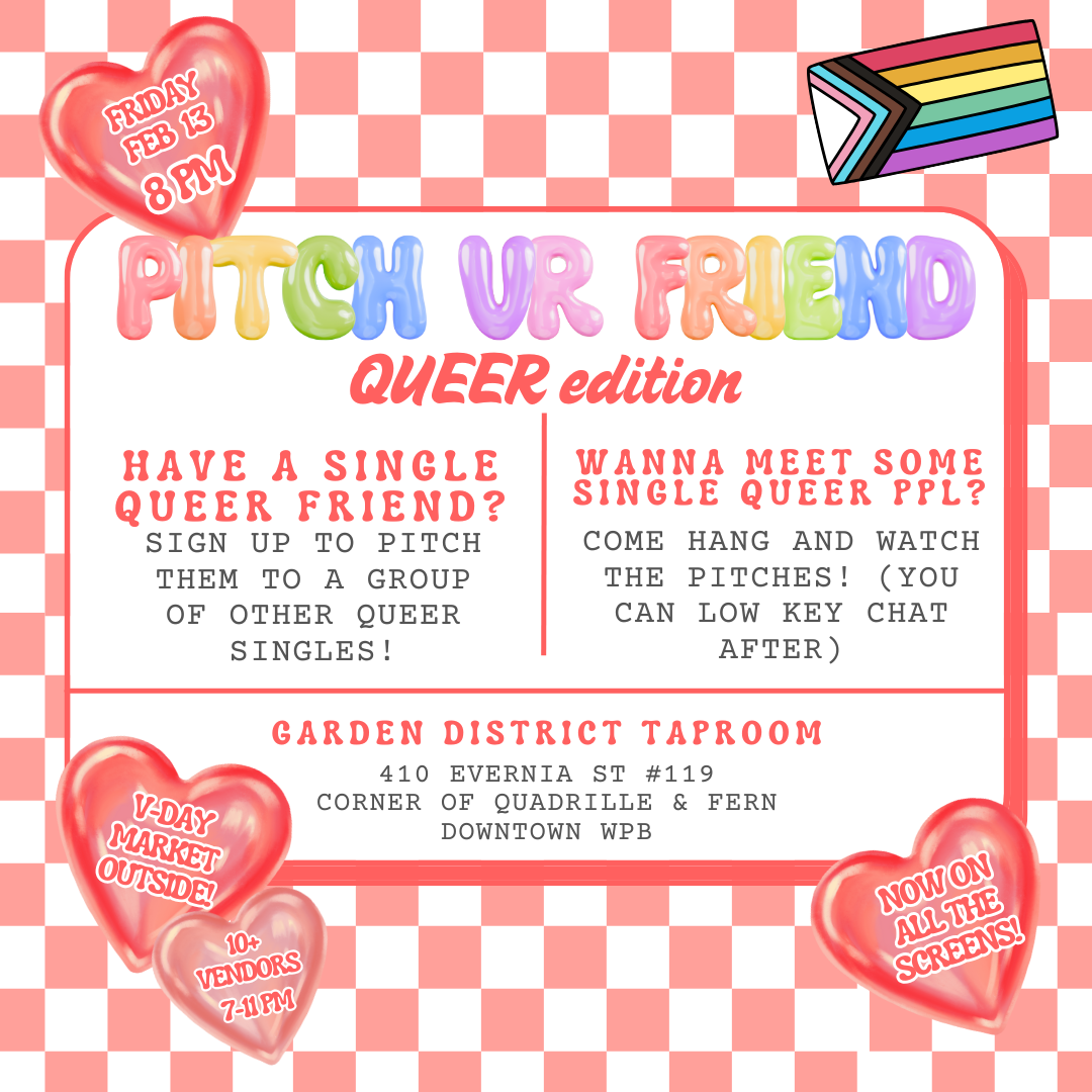 pitch ur queer single friend on February 13 at 8pm at garden district