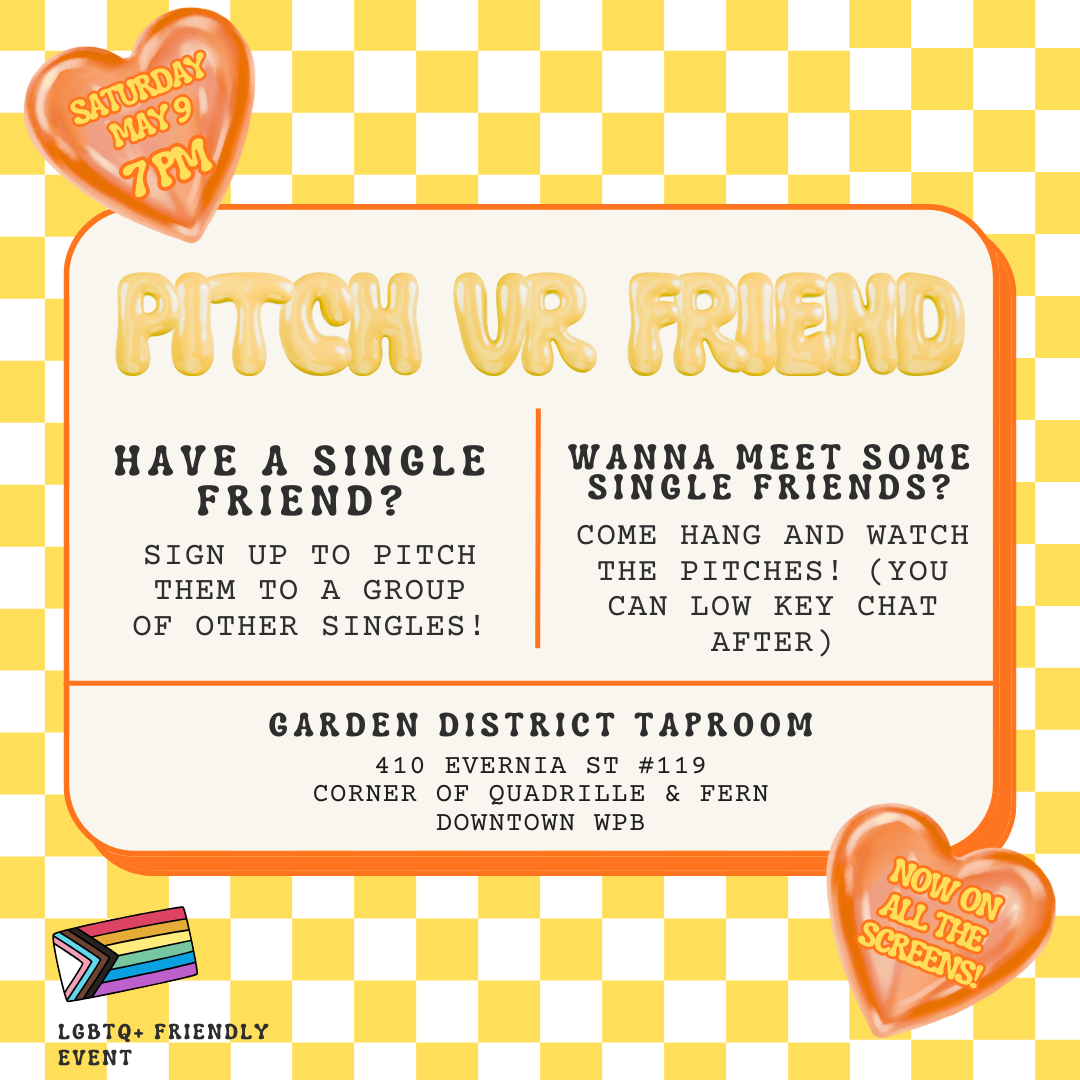 pitch your friend to a room of single people Saturday, may 9th at garden district taproom in west palm beach