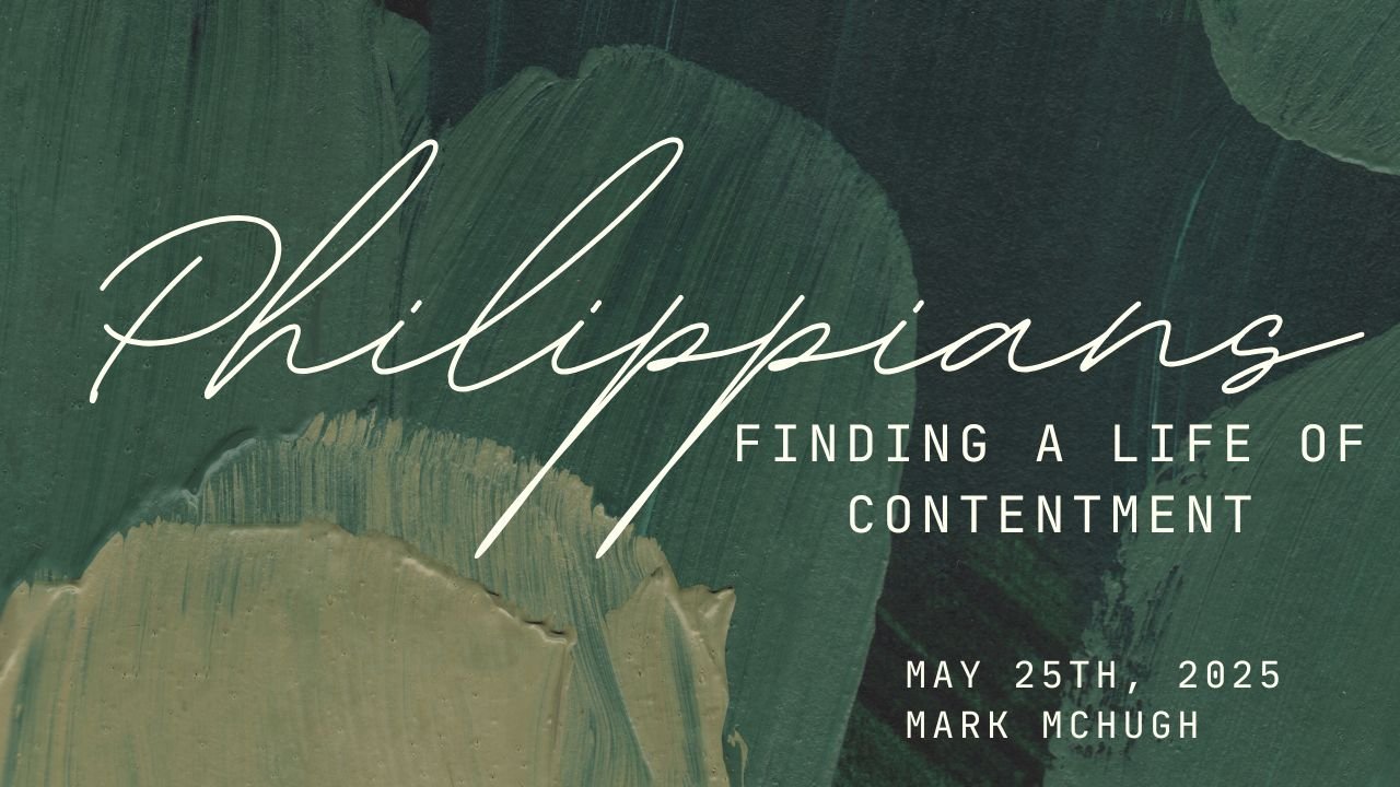 HSPC Service - Philippians: Finding a Life of Contentment w/ Mark McHugh