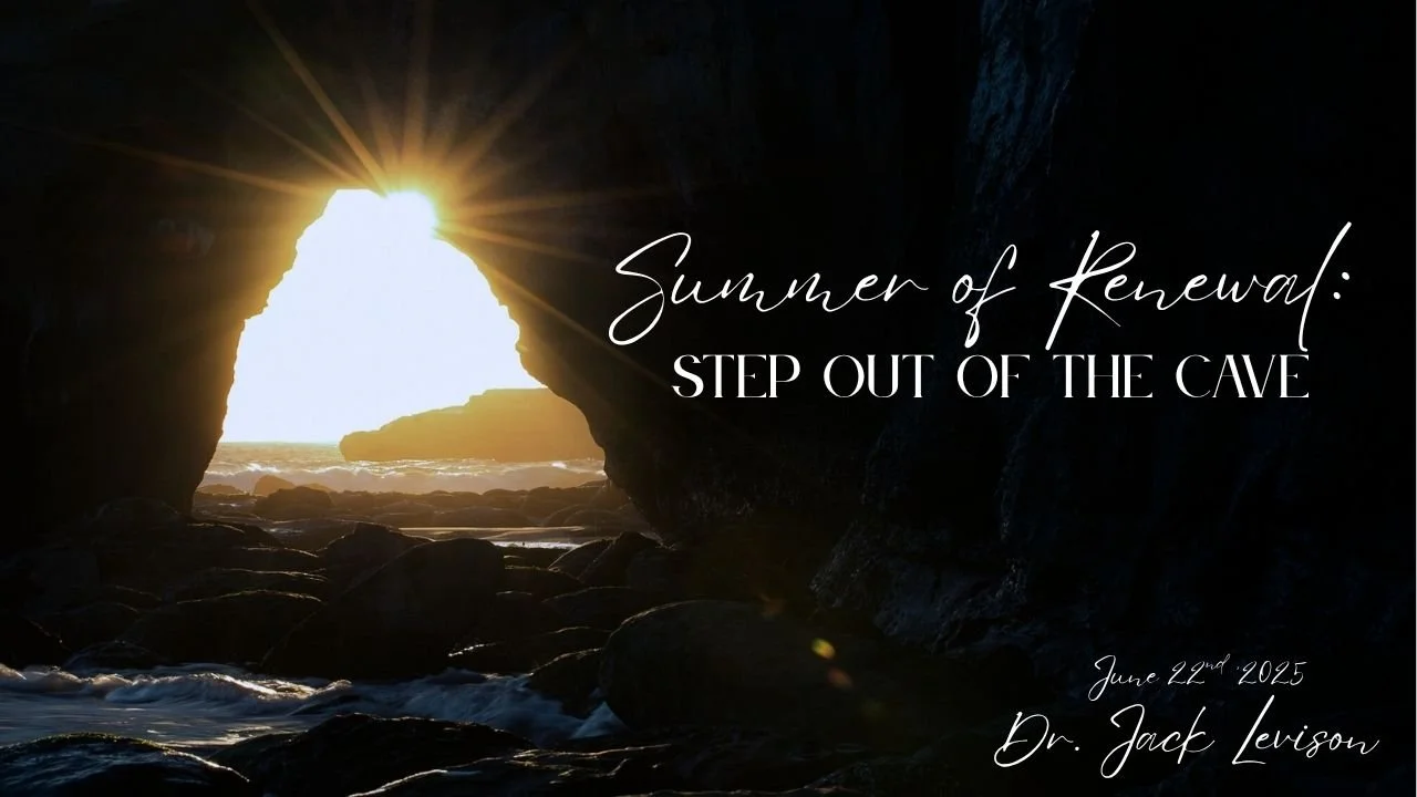 HSPC Service - Summer of Renewal: Step Out of the Cave, Dr. Jack Levison