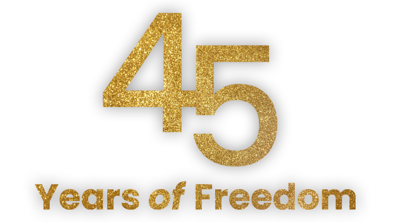 Gold glitter number 45 with the words "Years of Freedom" below, set against a black background.