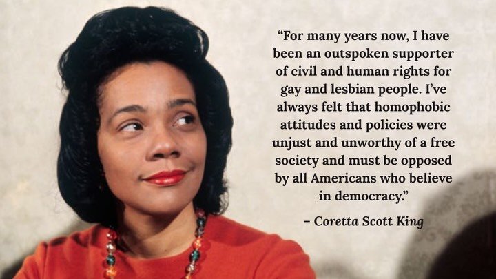 On this King Day, we honor both the great Martin Luther King Jr., as well as human rights leader, peace activist, mother, author, scholar, vocalist, and fierce advocate for LGBTQ+ justice, Mrs. Coretta Scott King (1927-2006).

May we honor the the Ki