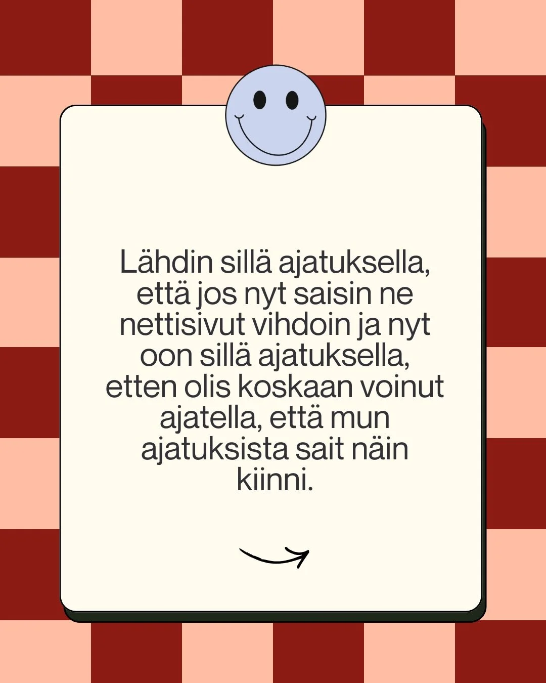 Asiakkaan ajatuksia verkkosivuprojektin j&auml;lkeen..💭 Mulle on t&auml;rkeet&auml; tutustua sun yritykseen ja tehd&auml; sulle uniikkia toimintaasi tukevat sivut. Ei liukuhihnatuotantoa, vaan oikeesti henkil&ouml;kohtaista palvelua, jotta saat yhte