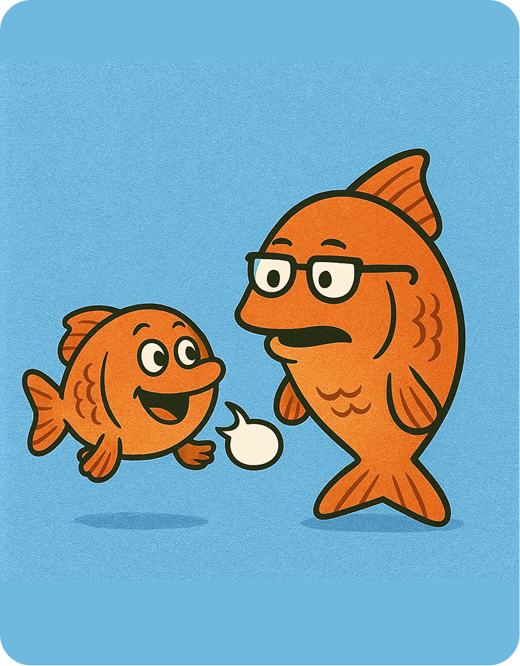 Two cartoon fish, one larger with glasses and a moustache, speaking to a smaller fish, on a blue background.