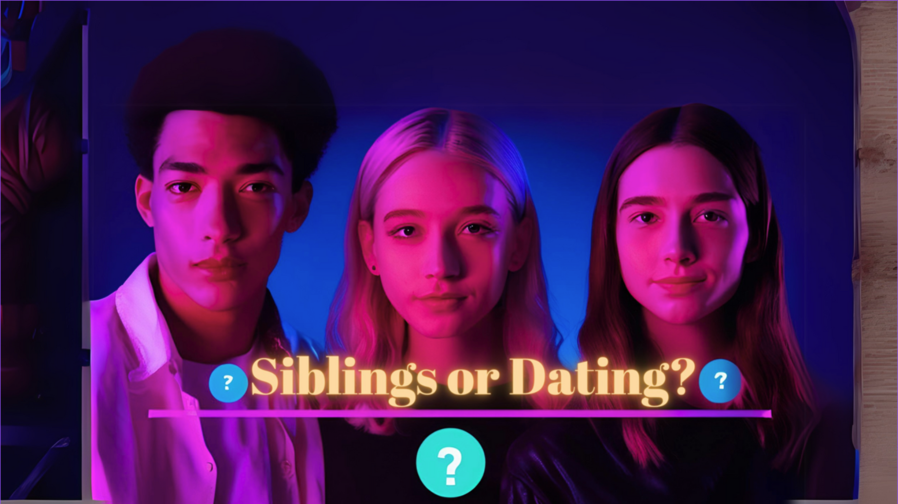 Siblings or Dating3.png